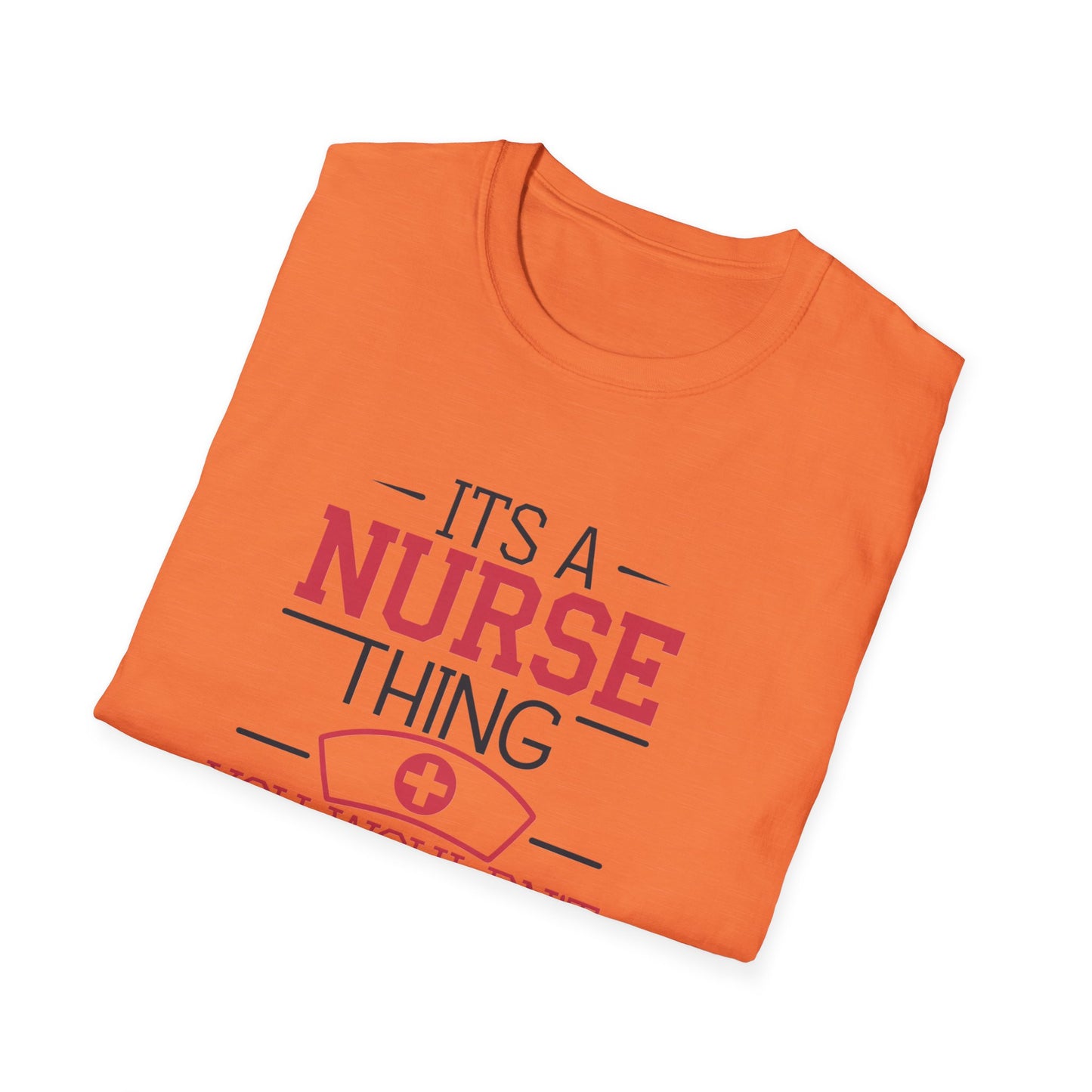 Funny Nurse T-Shirt - It's a Nurse Thing You Wouldn't Understand | Unisex Softstyle Tee