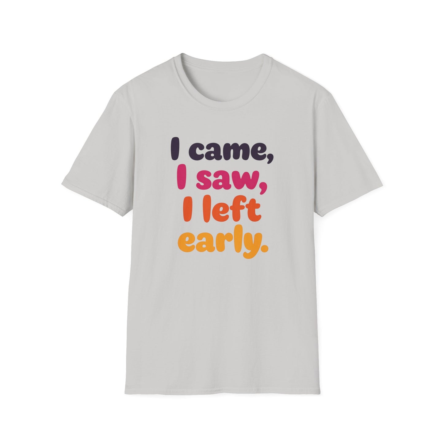 Funny Graphic Tee, I Came I Saw I Left Early Shirt, Casual T-Shirt, Unisex Humor Apparel, Gift for Friends