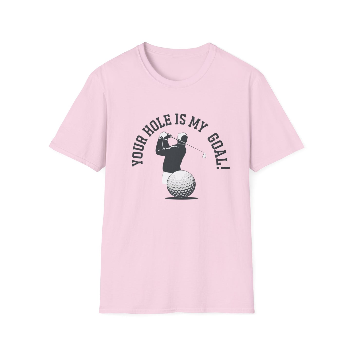 Golf Humor Unisex Softstyle T-Shirt - 'Your Hole is My Goal!'