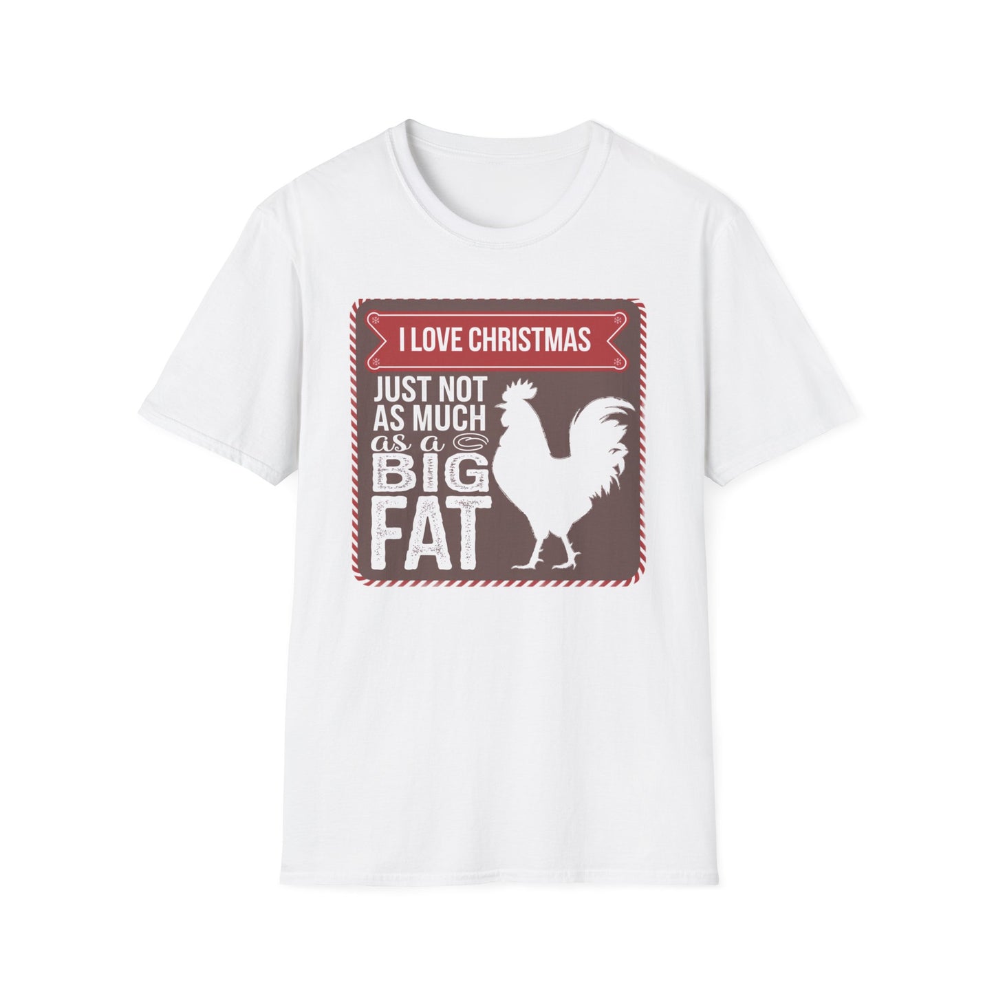 Funny Christmas T-Shirt - I Love Christmas Just Not as Much as a Big Fat Rooster, Holiday Gift, Novelty Tee, Festive Apparel, Humorous Shirt