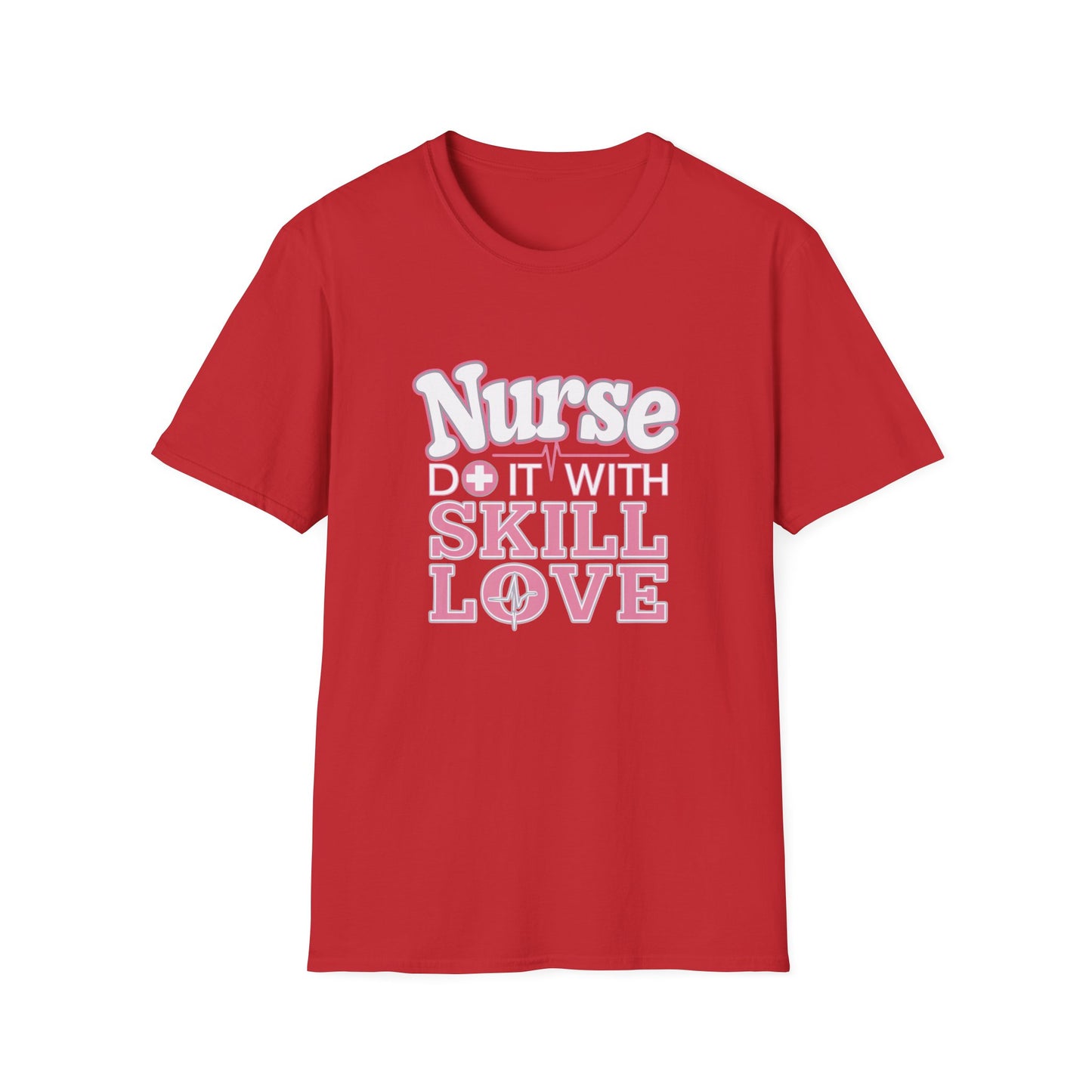 Nurse Skill Love T-Shirt | Unisex Softstyle Tee for Healthcare Heroes