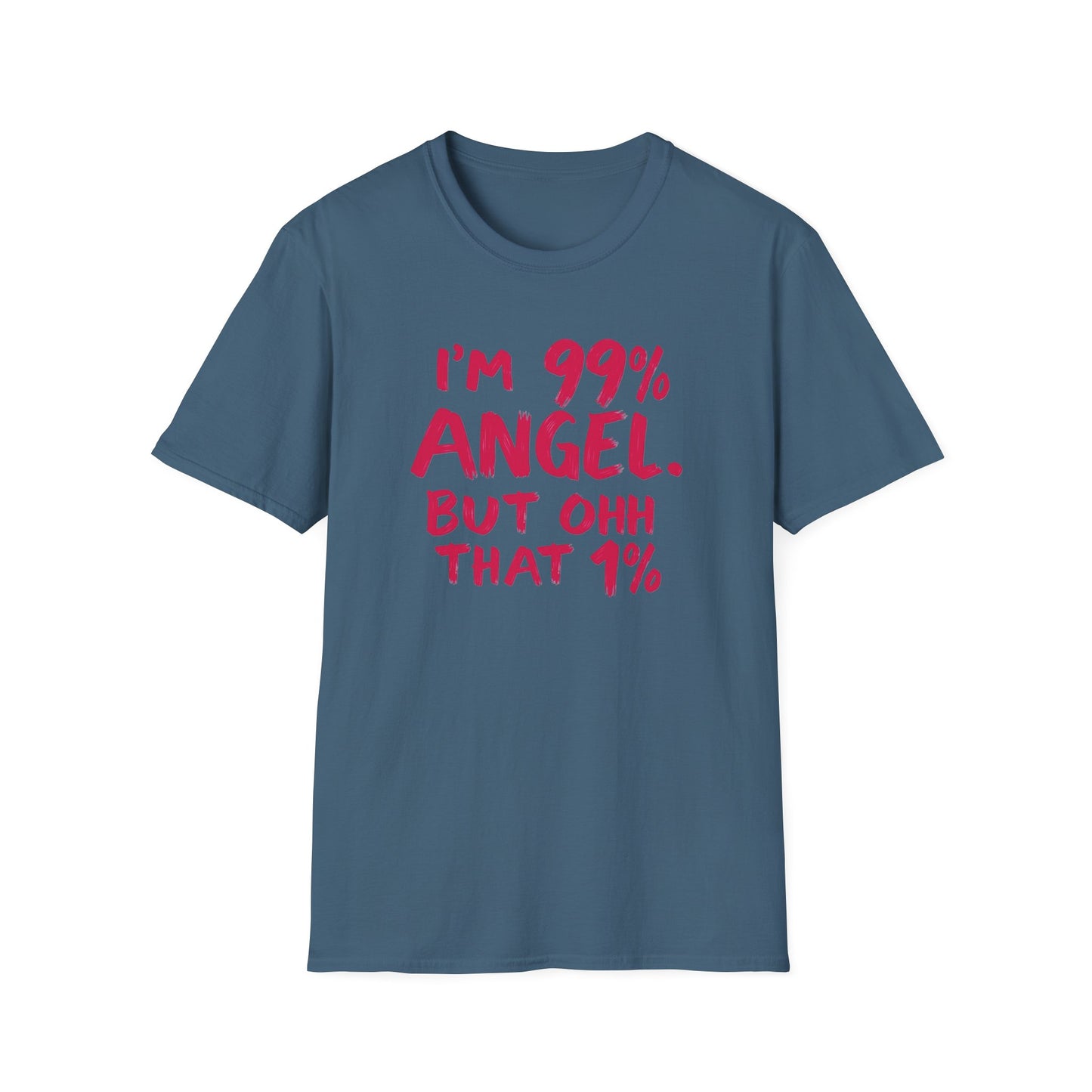 Humorous Graphic Tee, I'm 99% Angel But Ohh That 1%, Funny Gift, Casual Wear, Unique Birthday Shirt, Unisex Softstyle T-Shirt