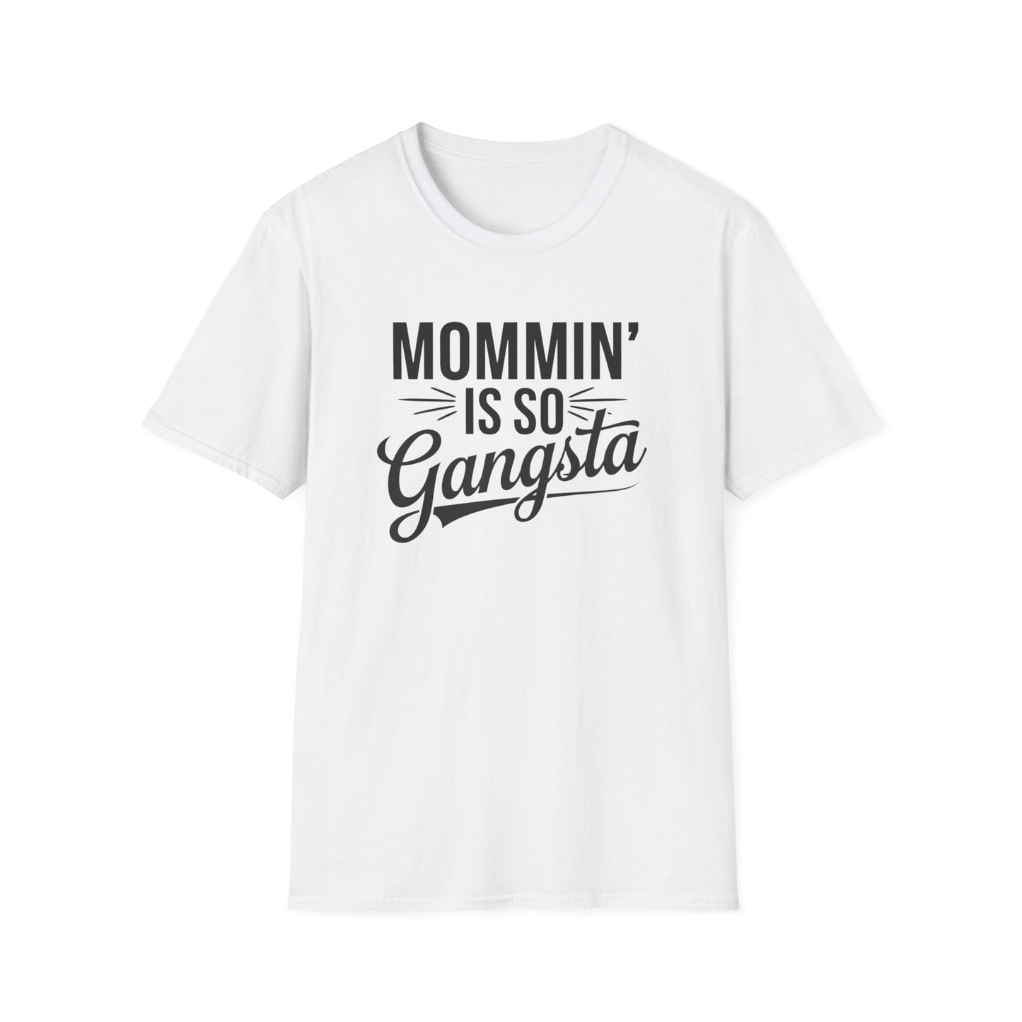 Mommin' is So Gangsta T-Shirt, Funny Mom Tee, Gift for Moms, Mother's Day Apparel, Quirky Parent Shirt, Casual Style