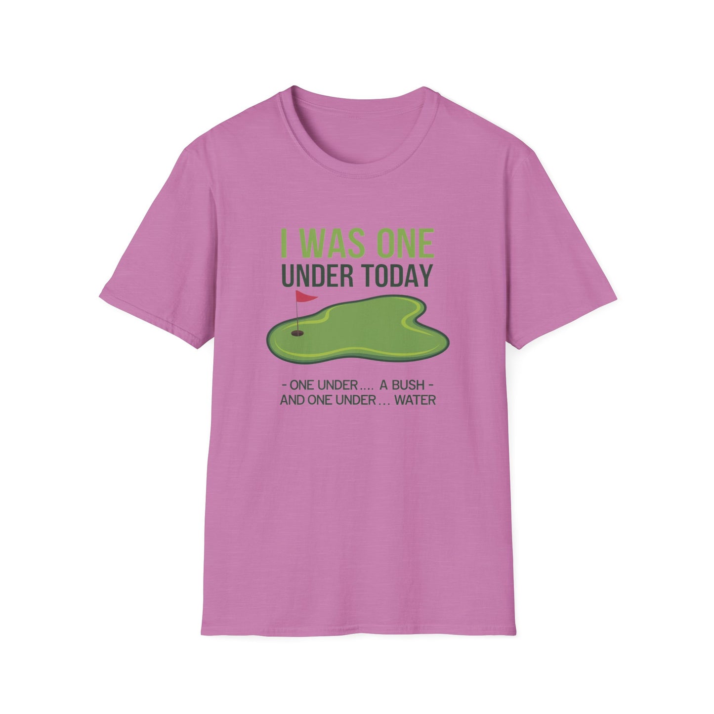 Funny Golf T-Shirt - "I Was One Under Today" - Unisex Softstyle Tee