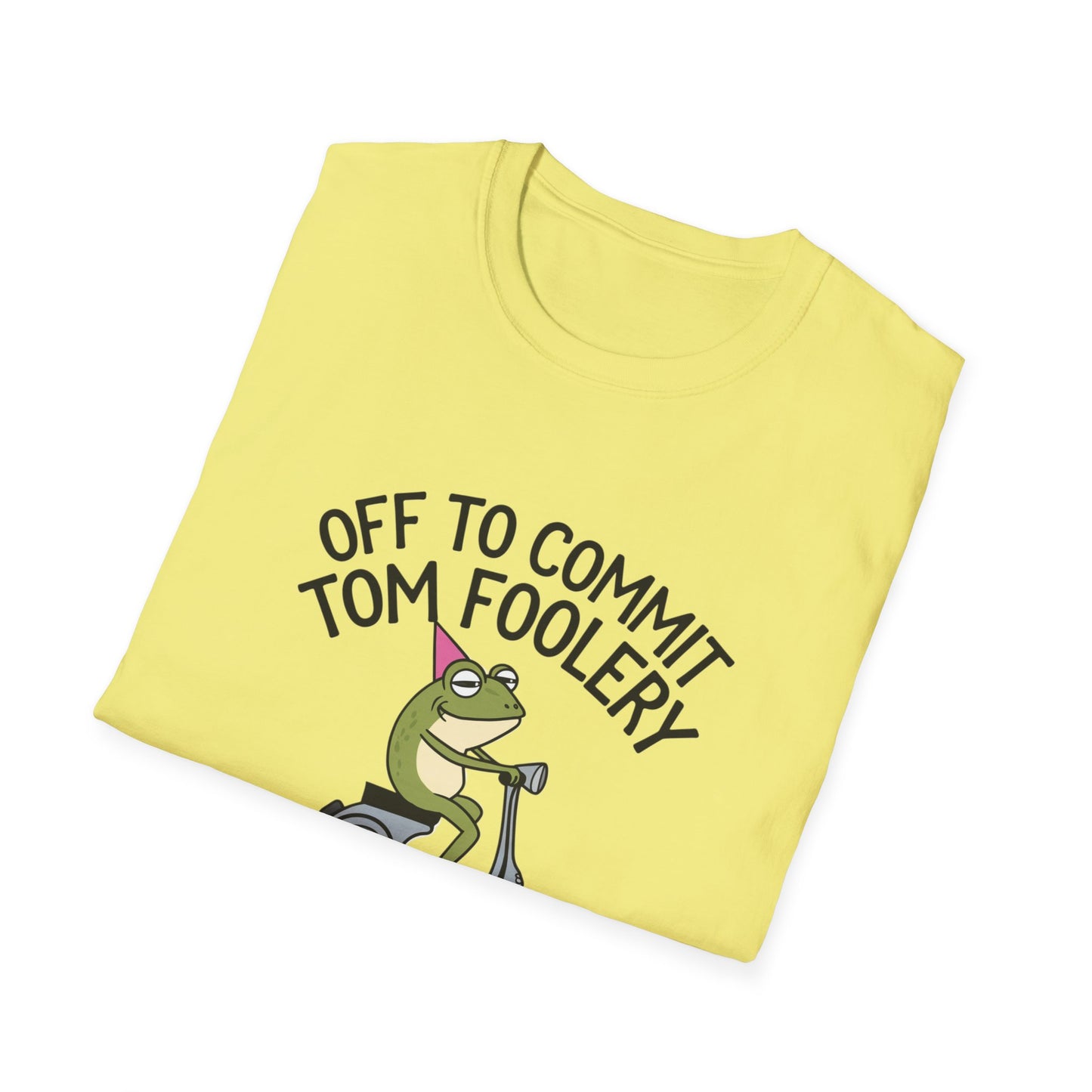 Funny Unisex T-Shirt - 'Off to Commit Tom Foolery' Graphic Tee