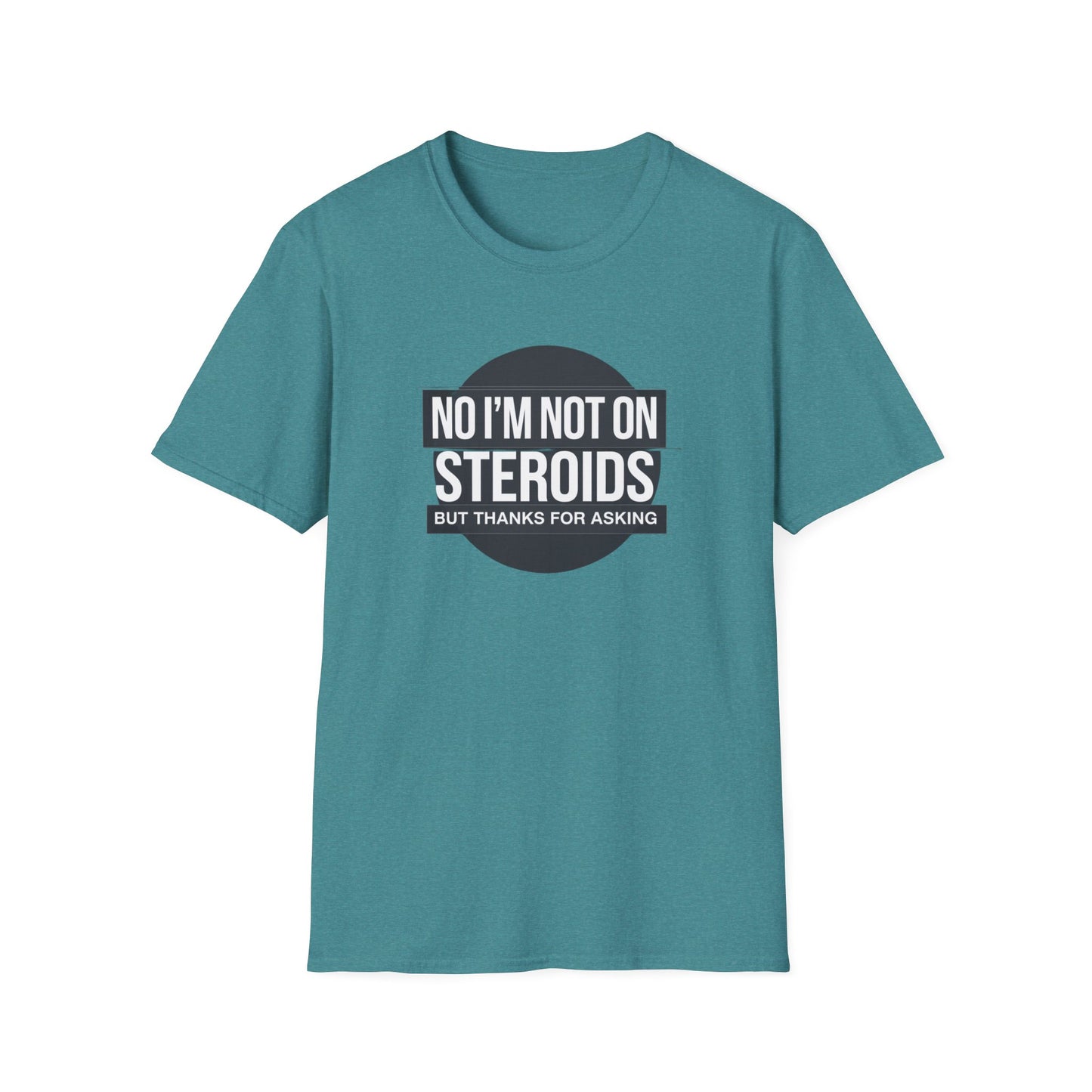 Funny Unisex Softstyle T-Shirt - 'No I’m Not on Steroids' Graphic Tee