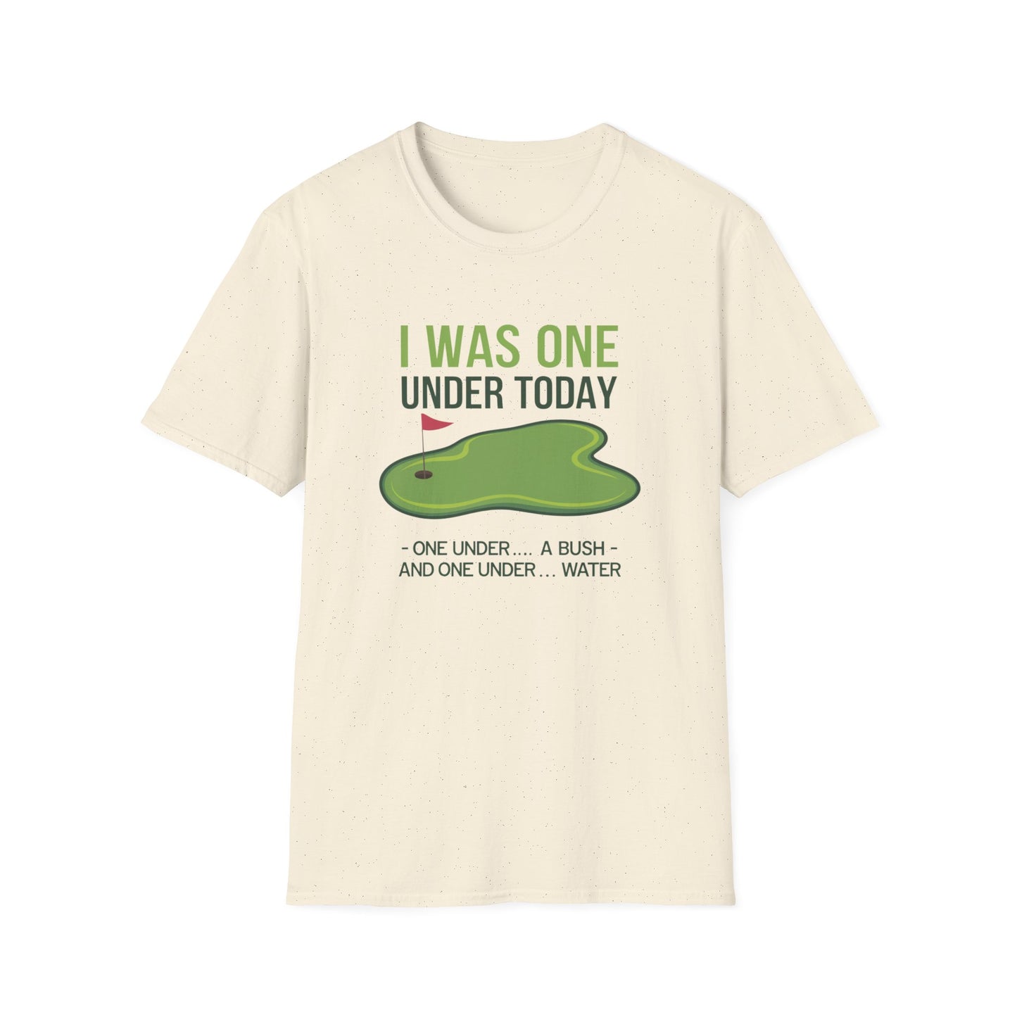 Funny Golf T-Shirt - "I Was One Under Today" - Unisex Softstyle Tee