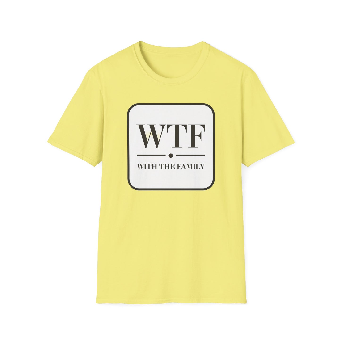 WTF with the Family Unisex T-Shirt - Fun Family Humor Tee