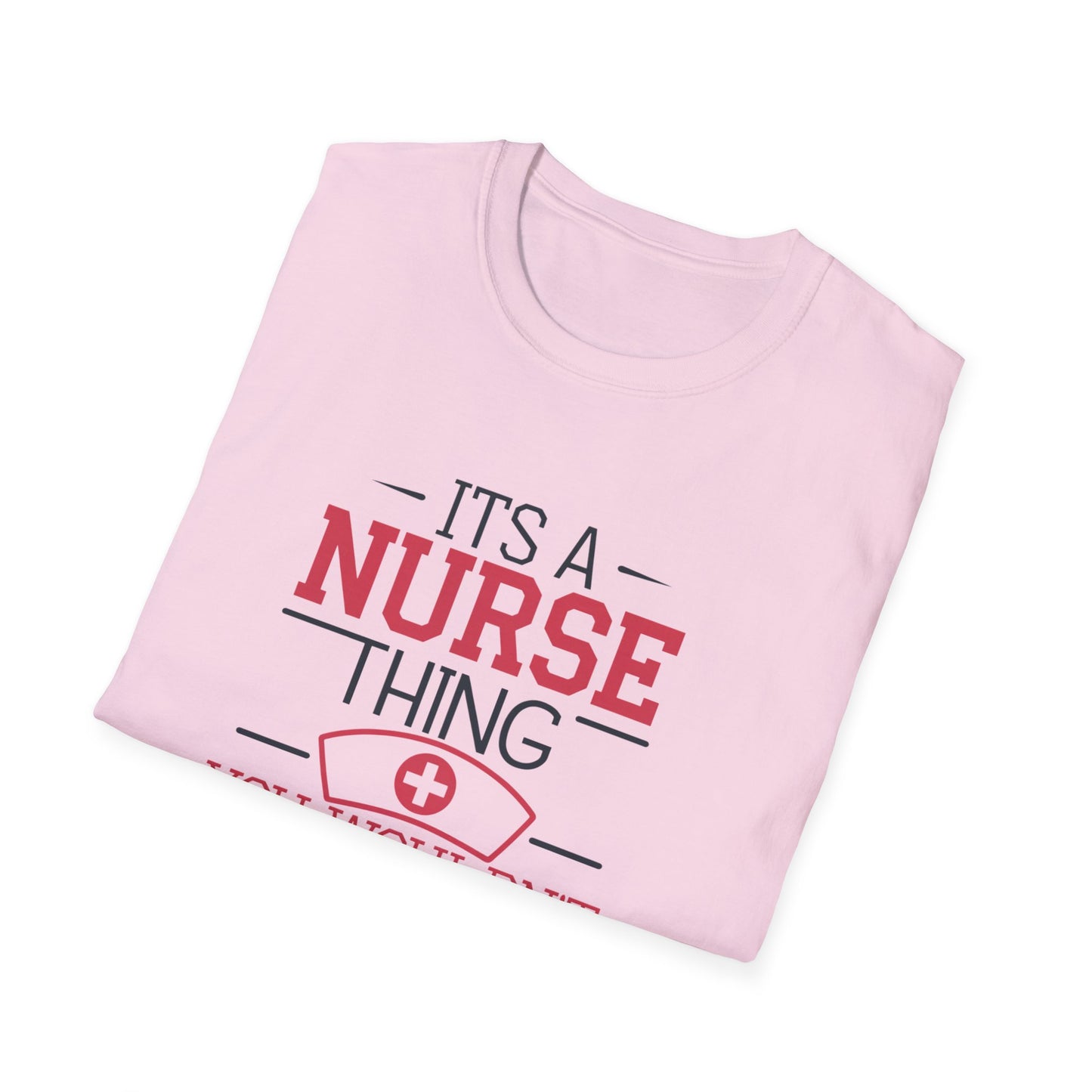 Funny Nurse T-Shirt - It's a Nurse Thing You Wouldn't Understand | Unisex Softstyle Tee