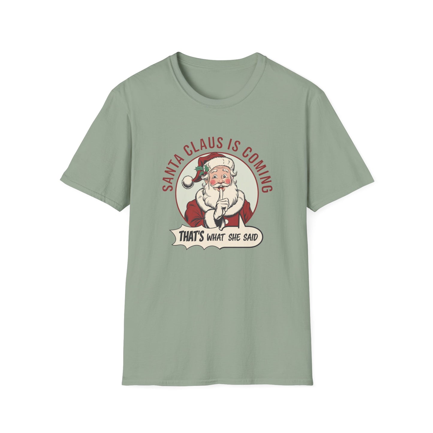 Santa Claus Is Coming Unisex T-Shirt, Funny Christmas Tee, Holiday Gift, Christmas Apparel, That's What She Said Shirt