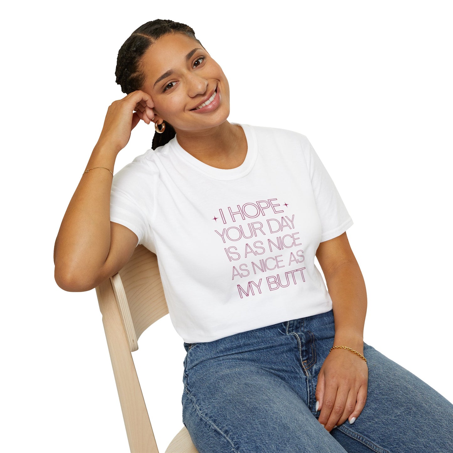 Funny Unisex Softstyle T-Shirt - "I Hope Your Day is as Nice as My Butt"