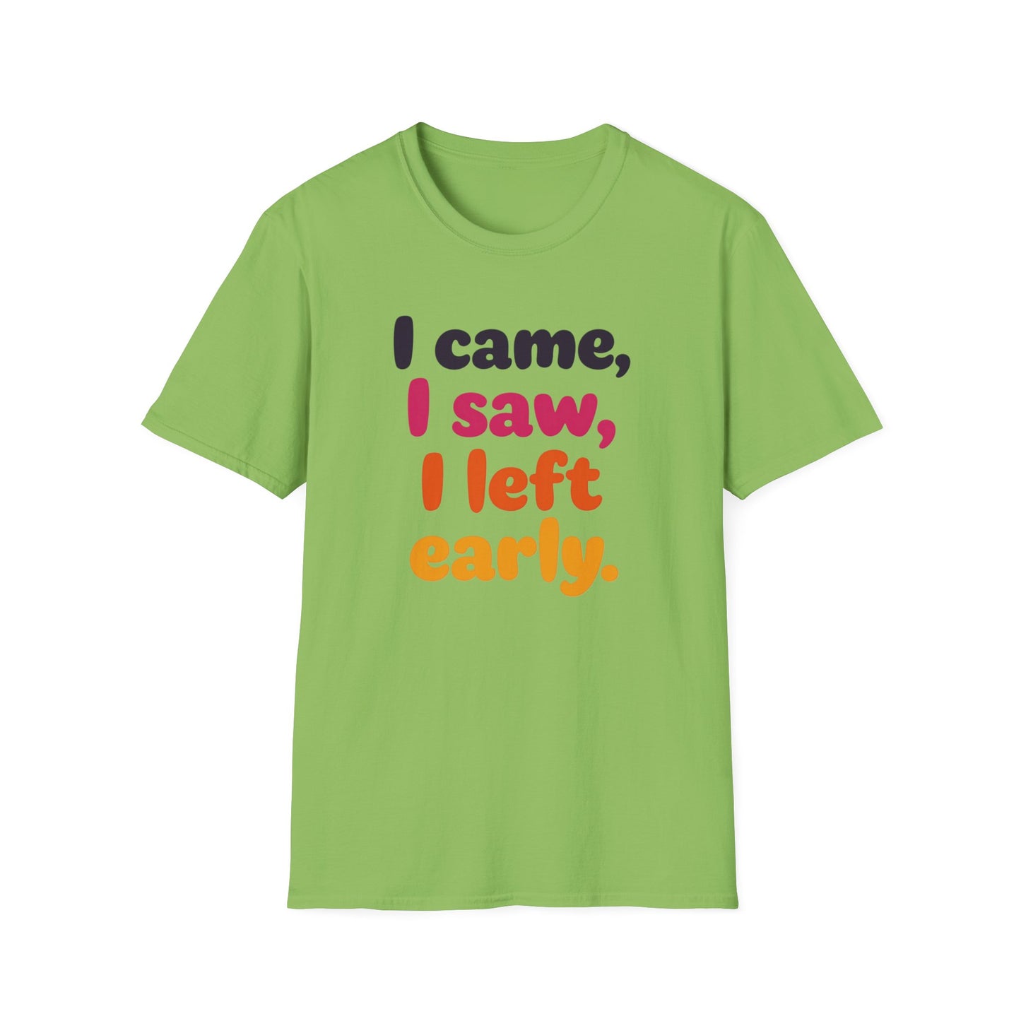 Funny Graphic Tee, I Came I Saw I Left Early Shirt, Casual T-Shirt, Unisex Humor Apparel, Gift for Friends