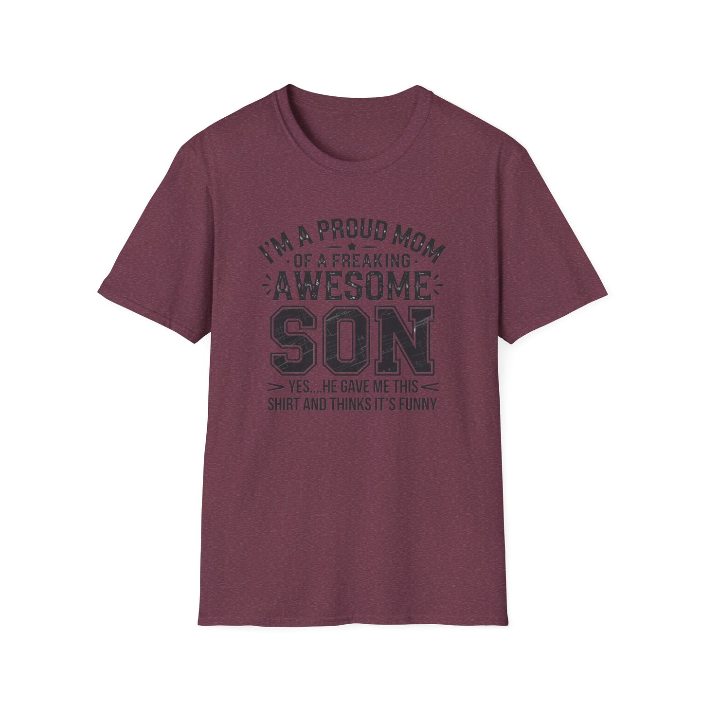 Proud Mom Tee, Fun Gift for Moms, Mother's Day Shirt, Family Humor Tee, Unisex Softstyle T-Shirt