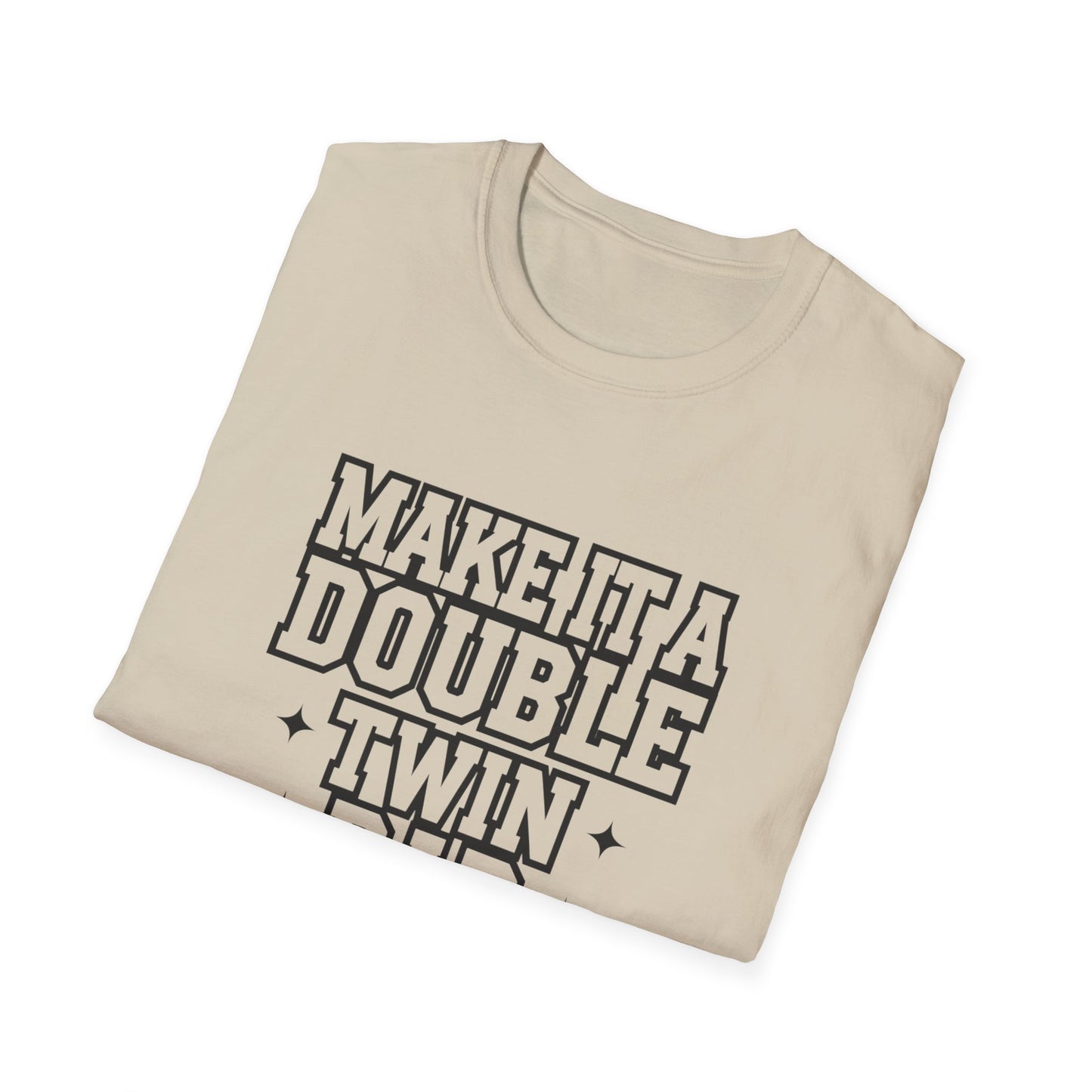 Make It a Double Twin Dad T-Shirt | Unisex Softstyle Tee for Celebrating Fathers