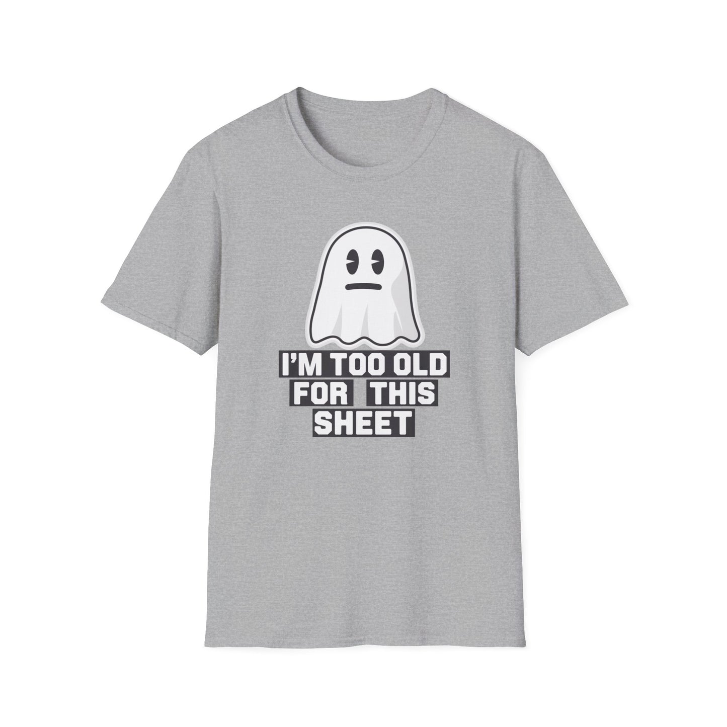 Funny Ghost T-Shirt, I'm Too Old for This Sheet Tee, Unisex Apparel, Halloween Costume, Gift for Adults, Casual Wear