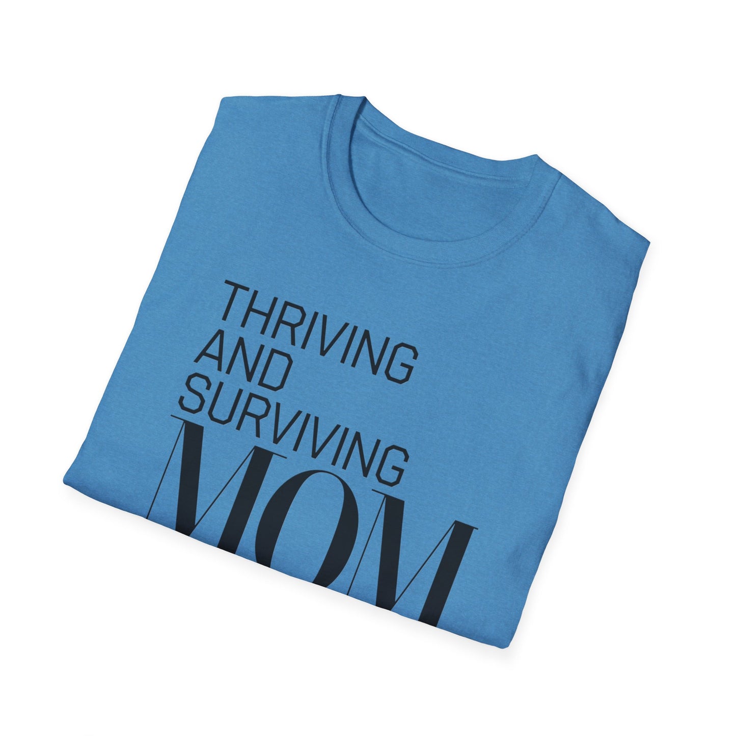 Mom Life Unisex T-Shirt | Thriving and Surviving Tee | Gift for Moms, Mother's Day, Parenting, Casual Wear, Birthday