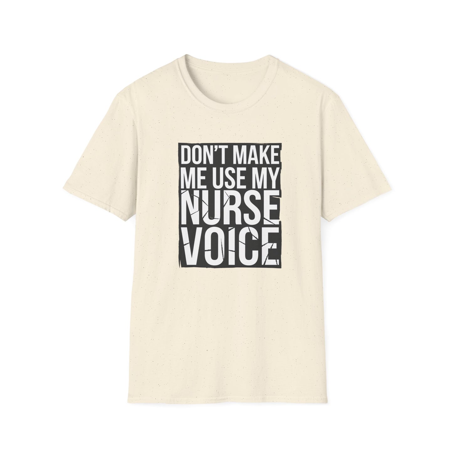 Funny Nurse T-Shirt - "Don't Make Me Use My Nurse Voice" - Unisex Softstyle