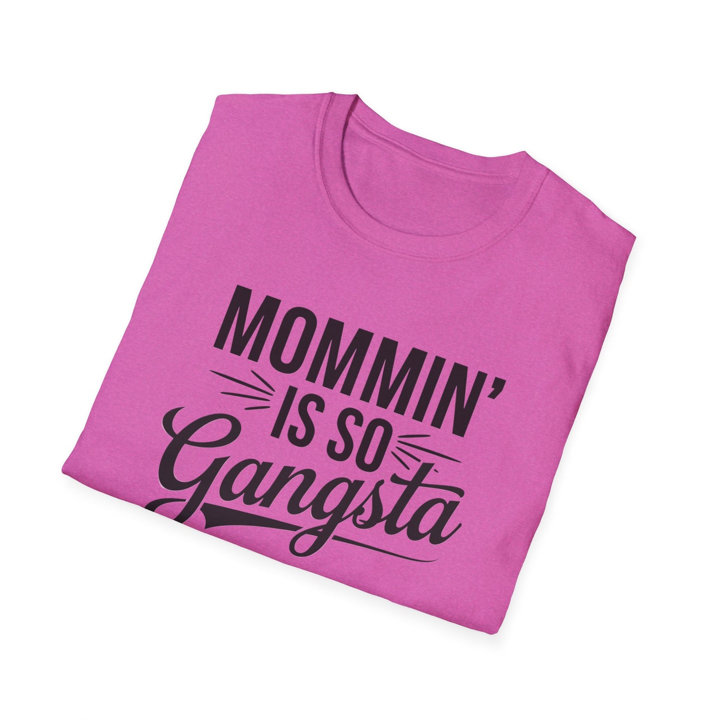 Mommin' is So Gangsta T-Shirt, Funny Mom Tee, Gift for Moms, Mother's Day Apparel, Quirky Parent Shirt, Casual Style