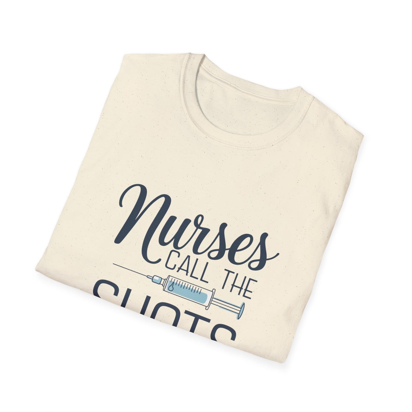 Fun Nurse T-Shirt - "Nurses Call the Shots" - Unisex Softstyle Tee for Healthcare Heroes