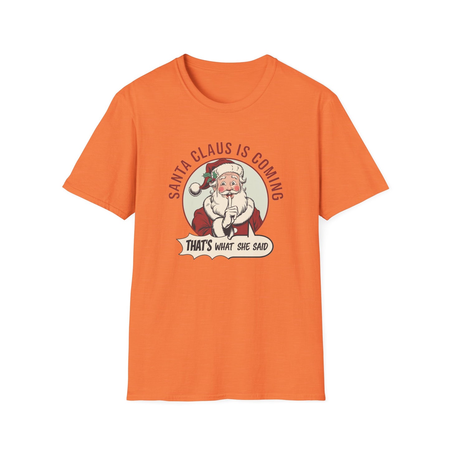 Santa Claus Is Coming Unisex T-Shirt, Funny Christmas Tee, Holiday Gift, Christmas Apparel, That's What She Said Shirt