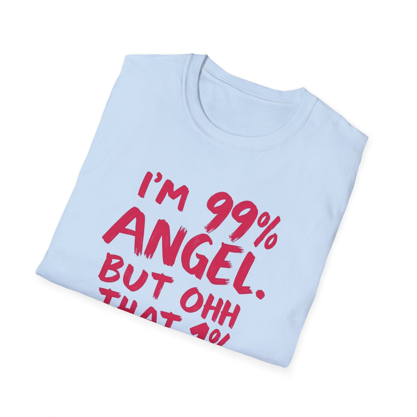 Humorous Graphic Tee, I'm 99% Angel But Ohh That 1%, Funny Gift, Casual Wear, Unique Birthday Shirt, Unisex Softstyle T-Shirt