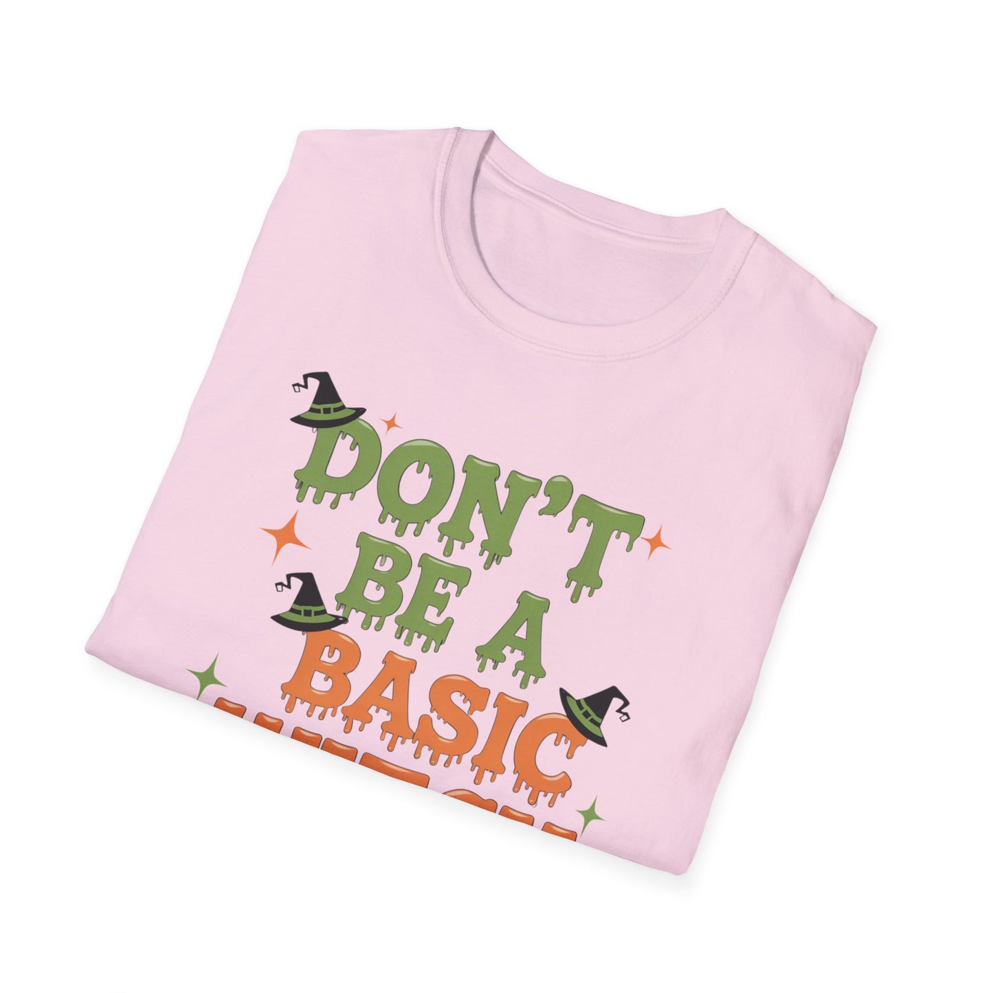 Humorous Halloween T-Shirt - Don't Be A Basic Witch, Fall Fashion, Unisex Tee, Cute Halloween Apparel, Gift for Witches