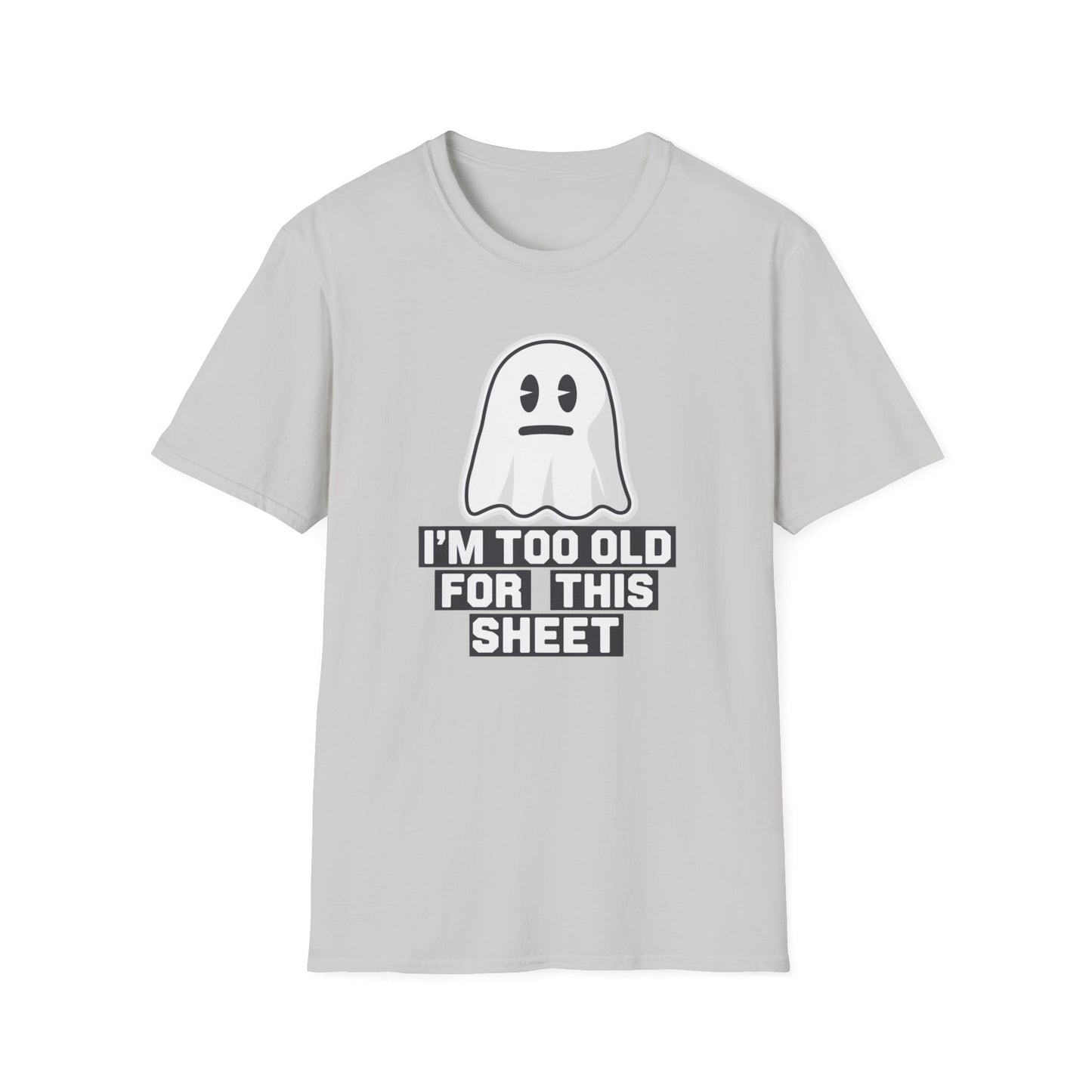 Funny Ghost T-Shirt, I'm Too Old for This Sheet Tee, Unisex Apparel, Halloween Costume, Gift for Adults, Casual Wear