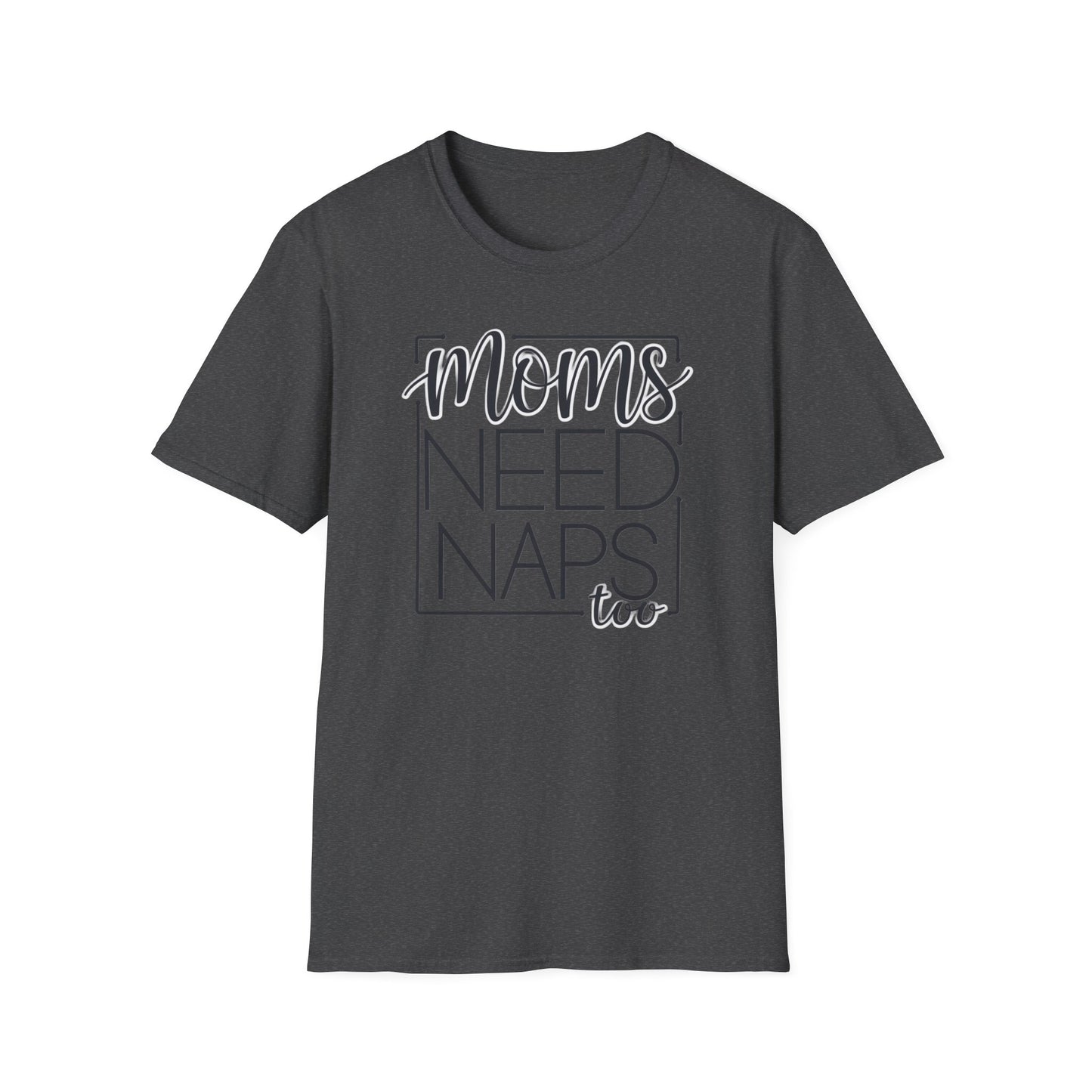 Moms Need Naps Too T-Shirt | Funny Mom Shirt, Gift for Mothers, Casual Tee, Relaxation Apparel, Mother's Day Gift