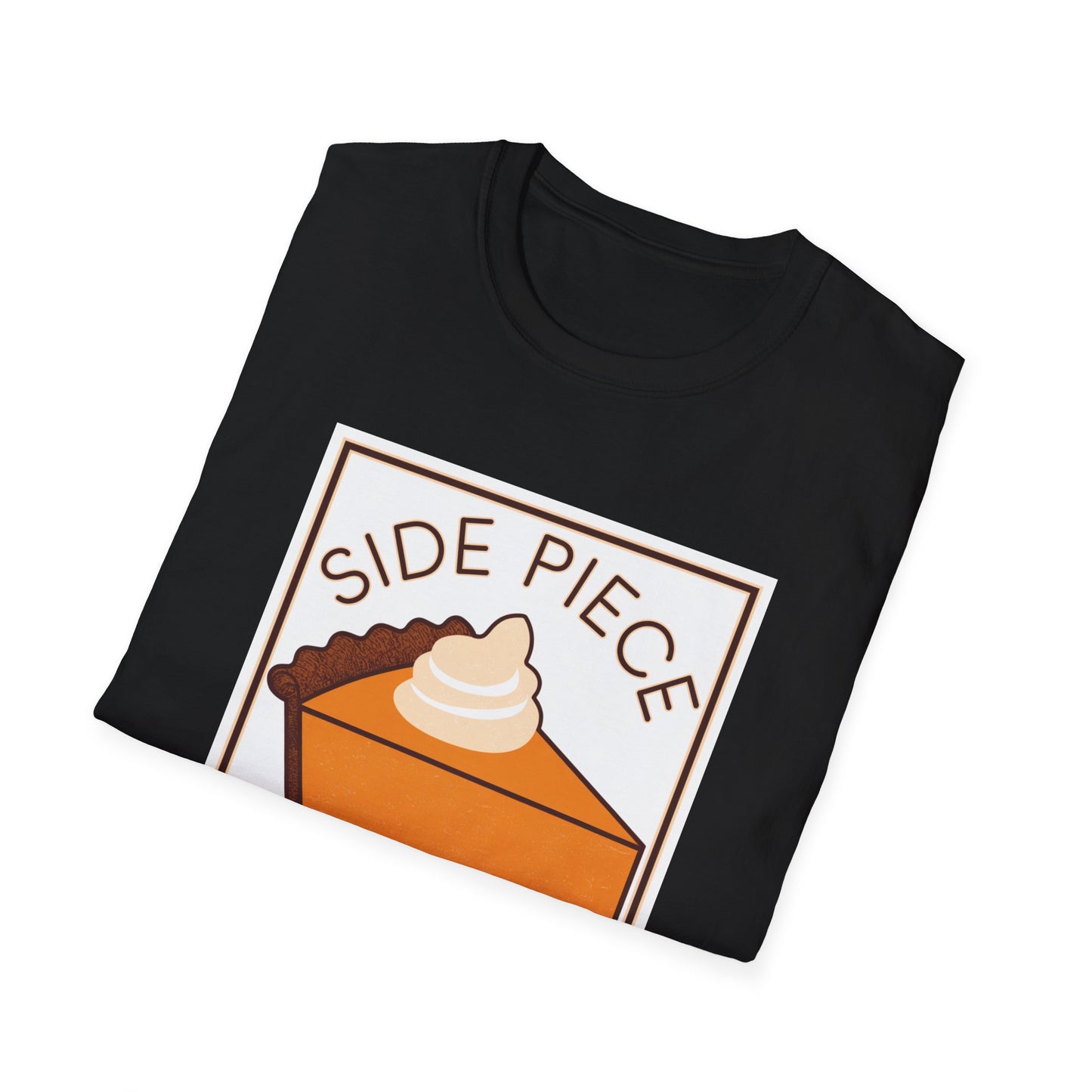 Funny Dessert Lover Unisex Softstyle T-Shirt - "Side Piece" Slice Design