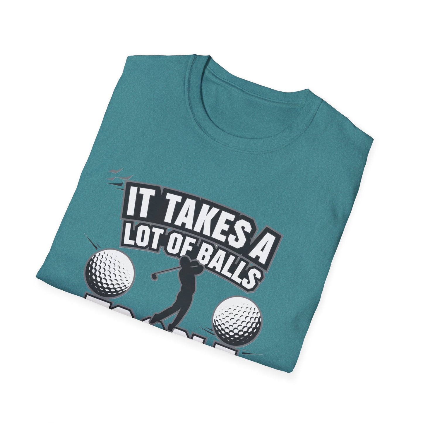 Funny Golf T-Shirt - 'It Takes A Lot of Balls to Golf the Way I Do' - Unisex Softstyle Tee