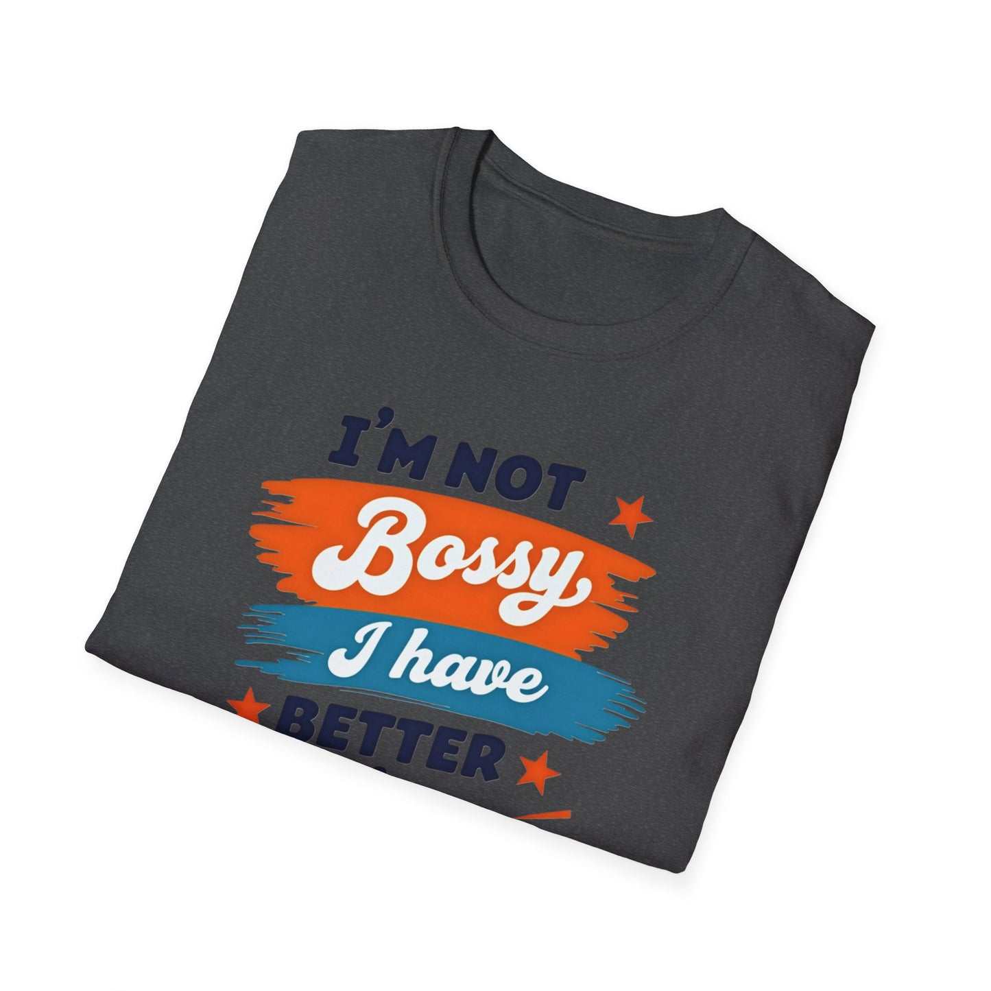 Stylish Unisex T-Shirt - Empowering Quote Design, Casual Wear, Gift for Bossy Friends, Funny Shirt, Everyday Outfit