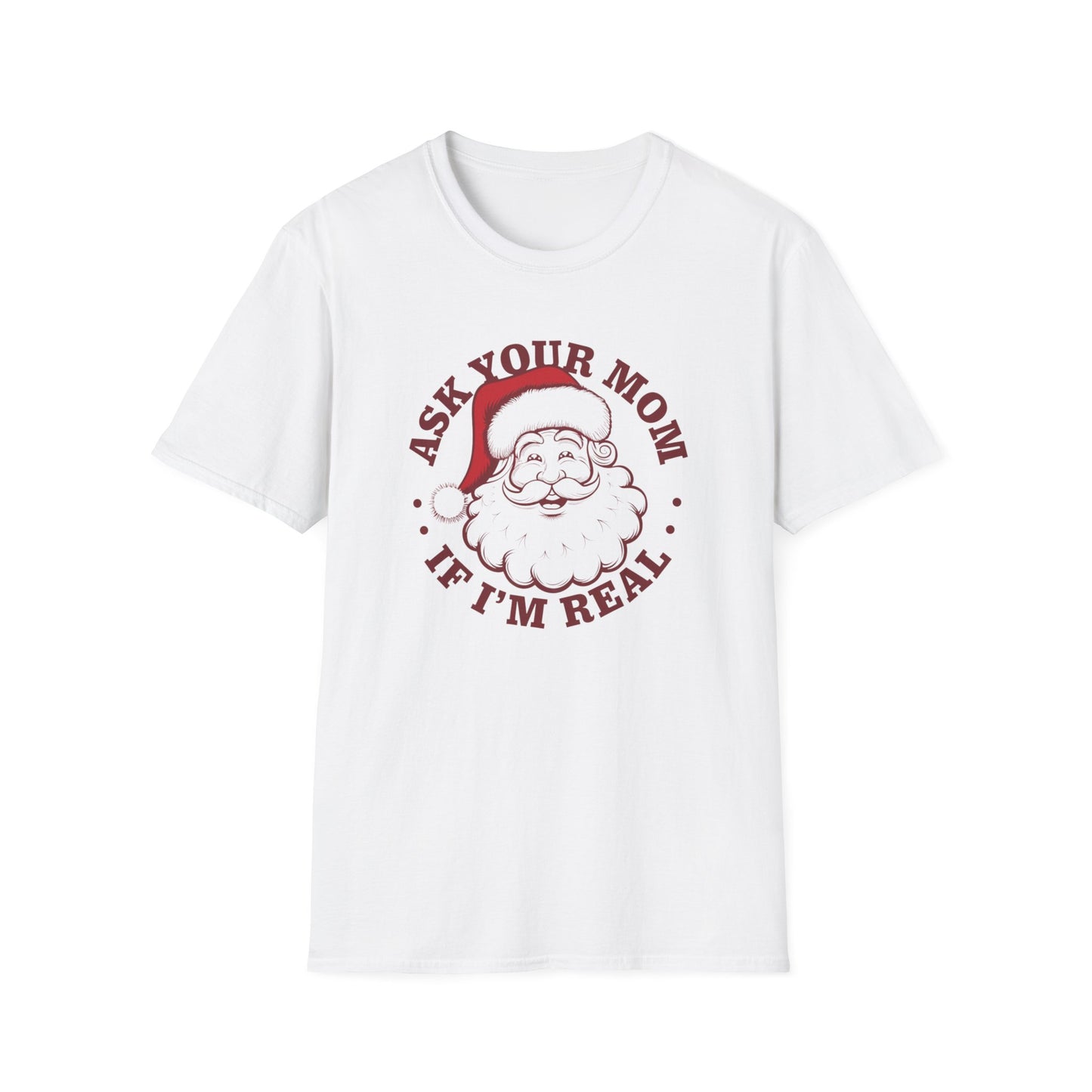 Santa Claus Humor T-Shirt, Funny Holiday Tee, Christmas Gift, Unisex Graphic Shirt, Ask Your Mom If I'm Real
