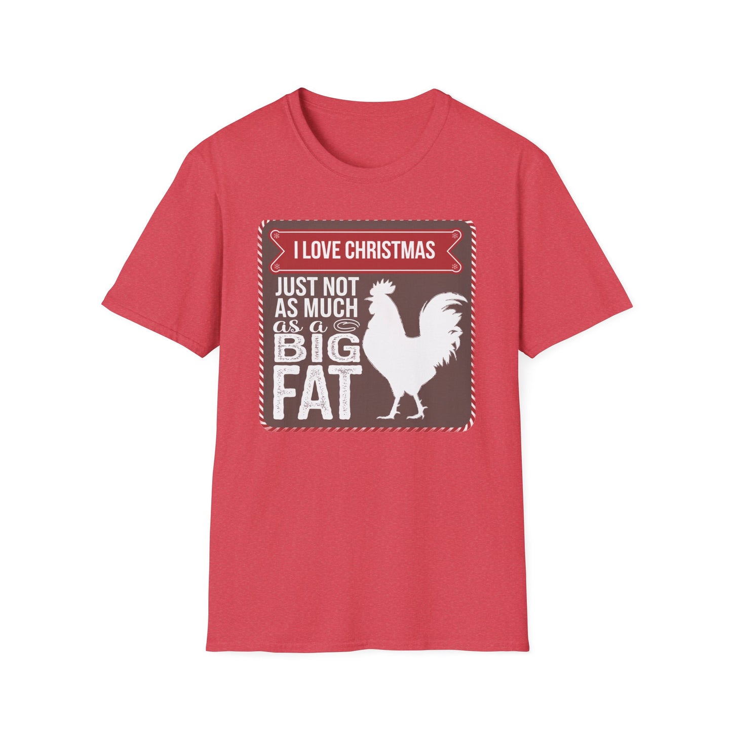 Funny Christmas T-Shirt - I Love Christmas Just Not as Much as a Big Fat Rooster, Holiday Gift, Novelty Tee, Festive Apparel, Humorous Shirt