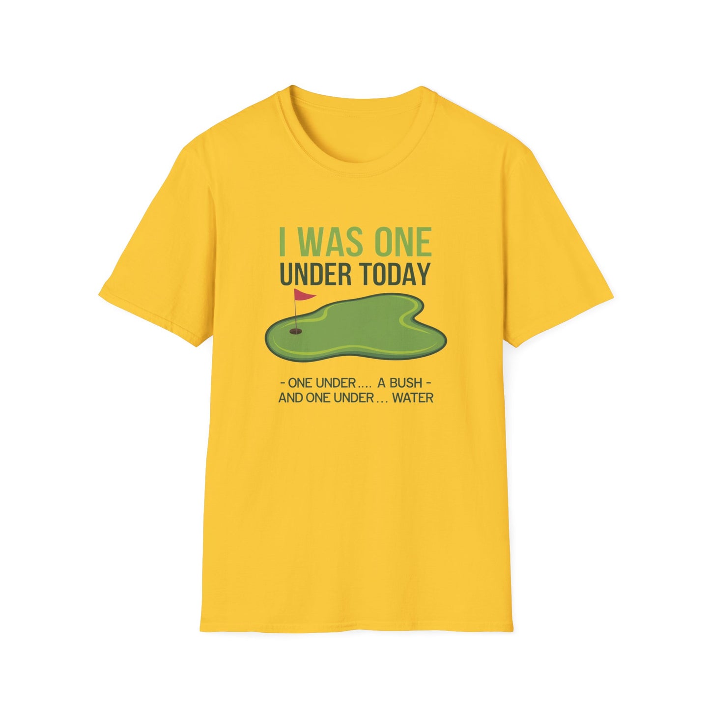 Funny Golf T-Shirt - "I Was One Under Today" - Unisex Softstyle Tee