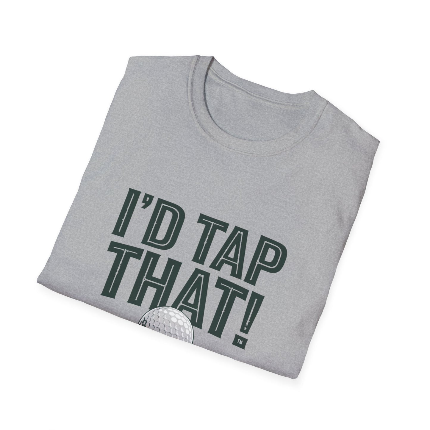 I'd Tap That Golf T-Shirt - Fun Unisex Softstyle Tee for Golf Lovers