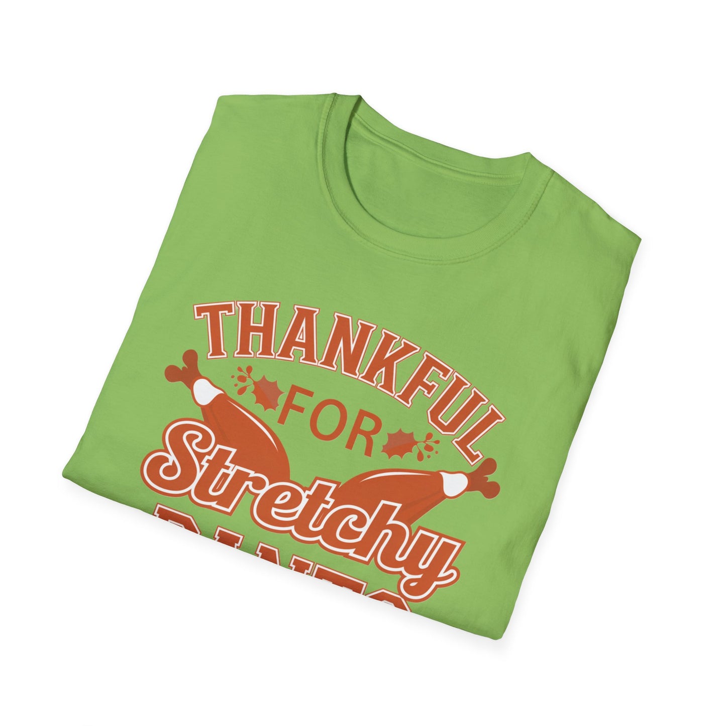 Thankful for Stretchy Pants Unisex Softstyle T-Shirt - Perfect for Thanksgiving & Casual Outings