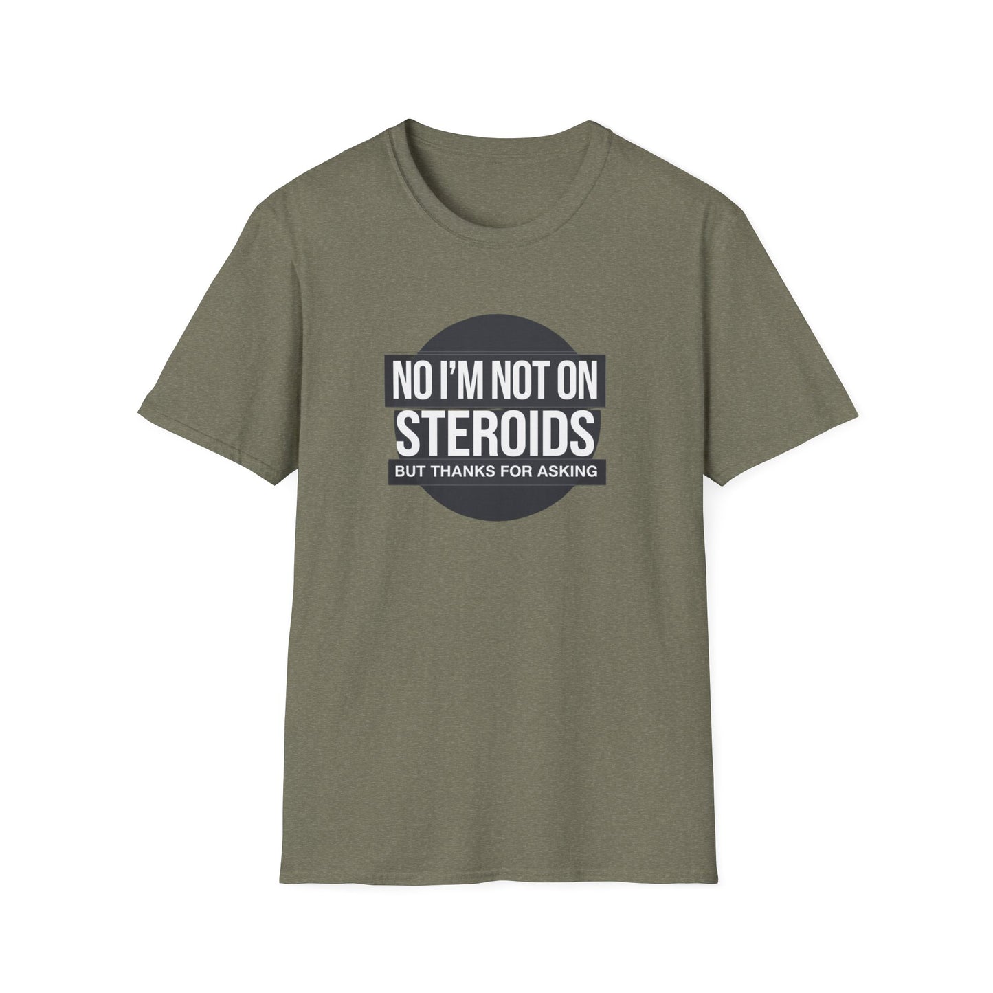 Funny Unisex Softstyle T-Shirt - 'No I’m Not on Steroids' Graphic Tee