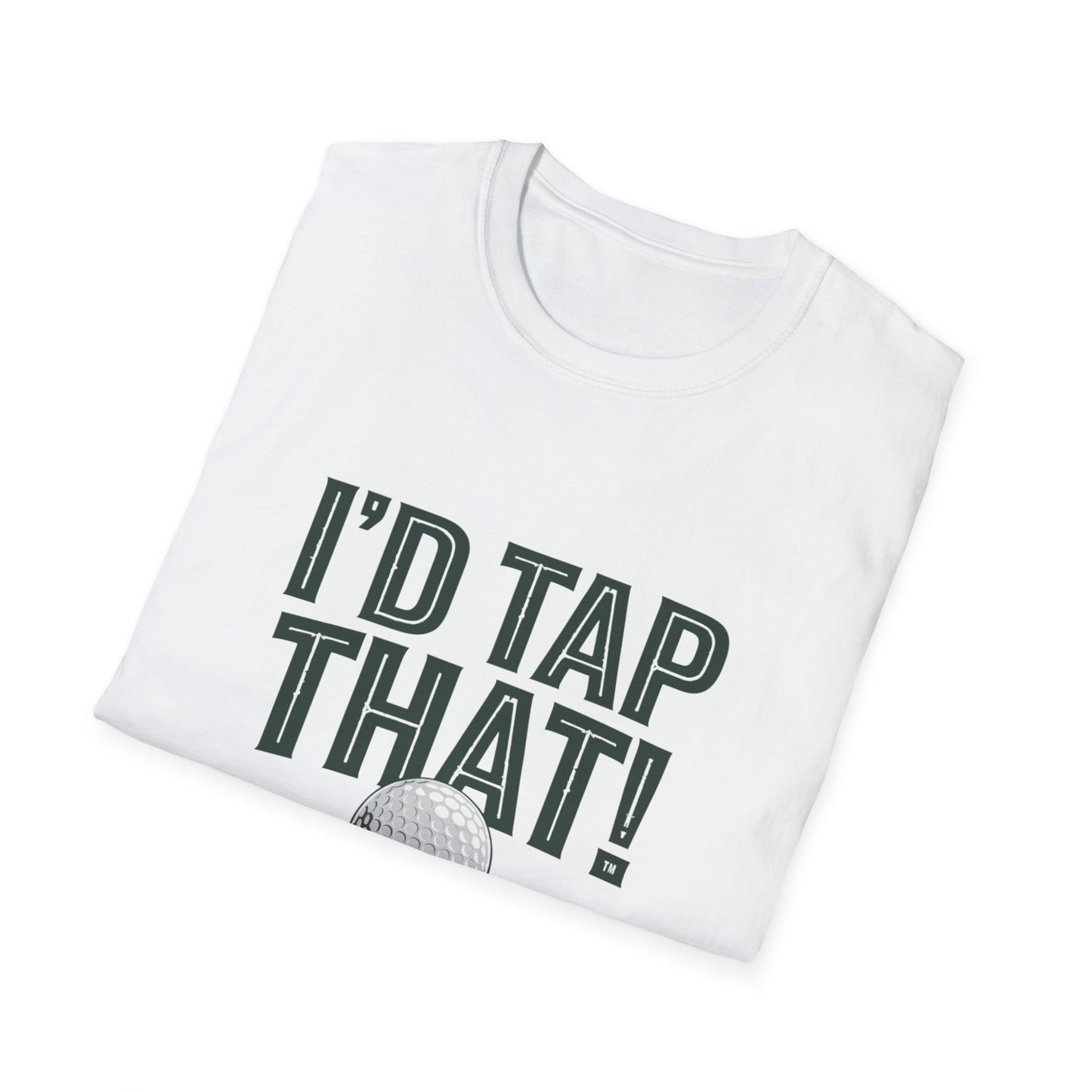 I'd Tap That Golf T-Shirt - Fun Unisex Softstyle Tee for Golf Lovers