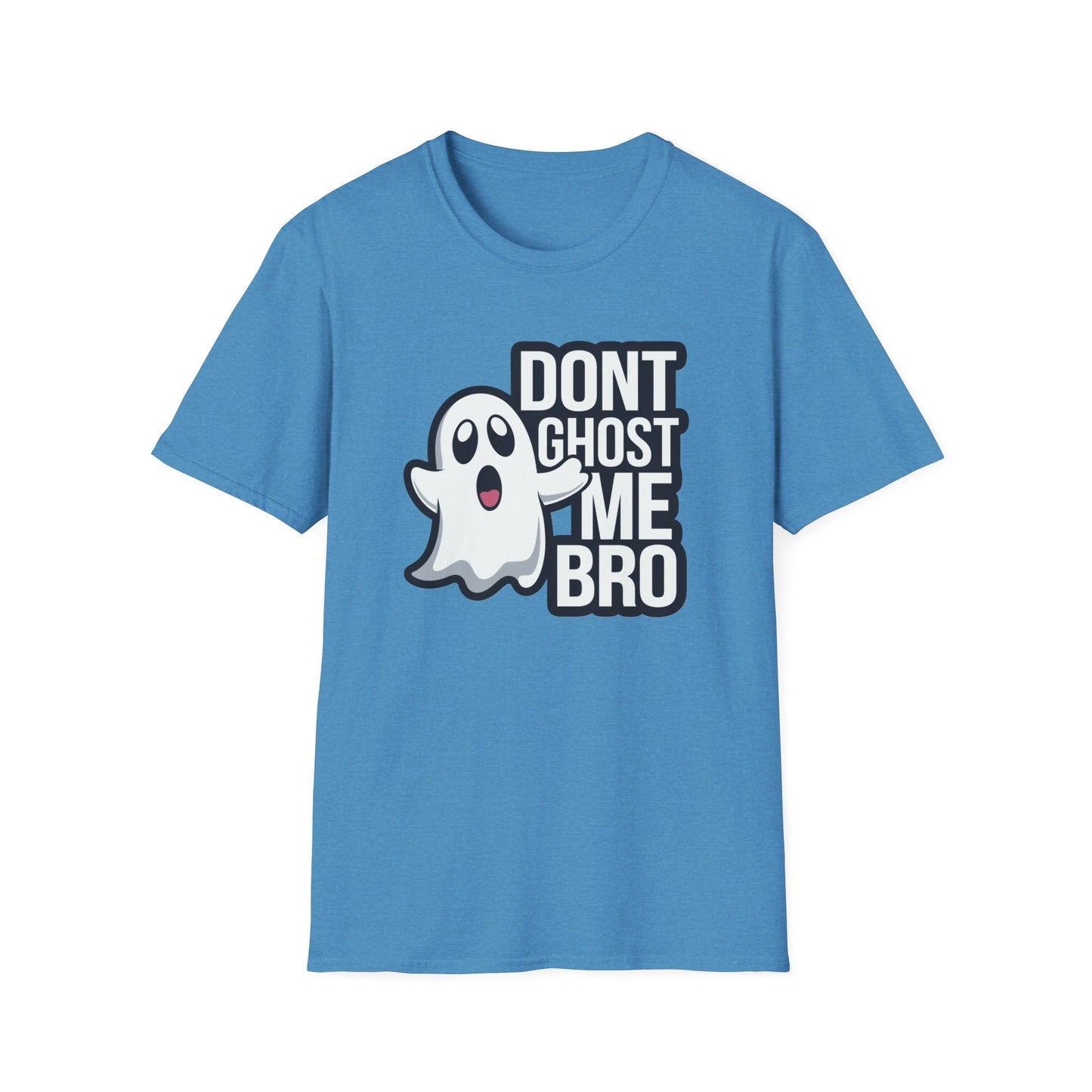 Funny Ghost T-Shirt | Don't Ghost Me Bro Tee | Halloween Gift, Casual Wear, Unisex Graphic Tee, Humor Shirt, Spooky Season Style