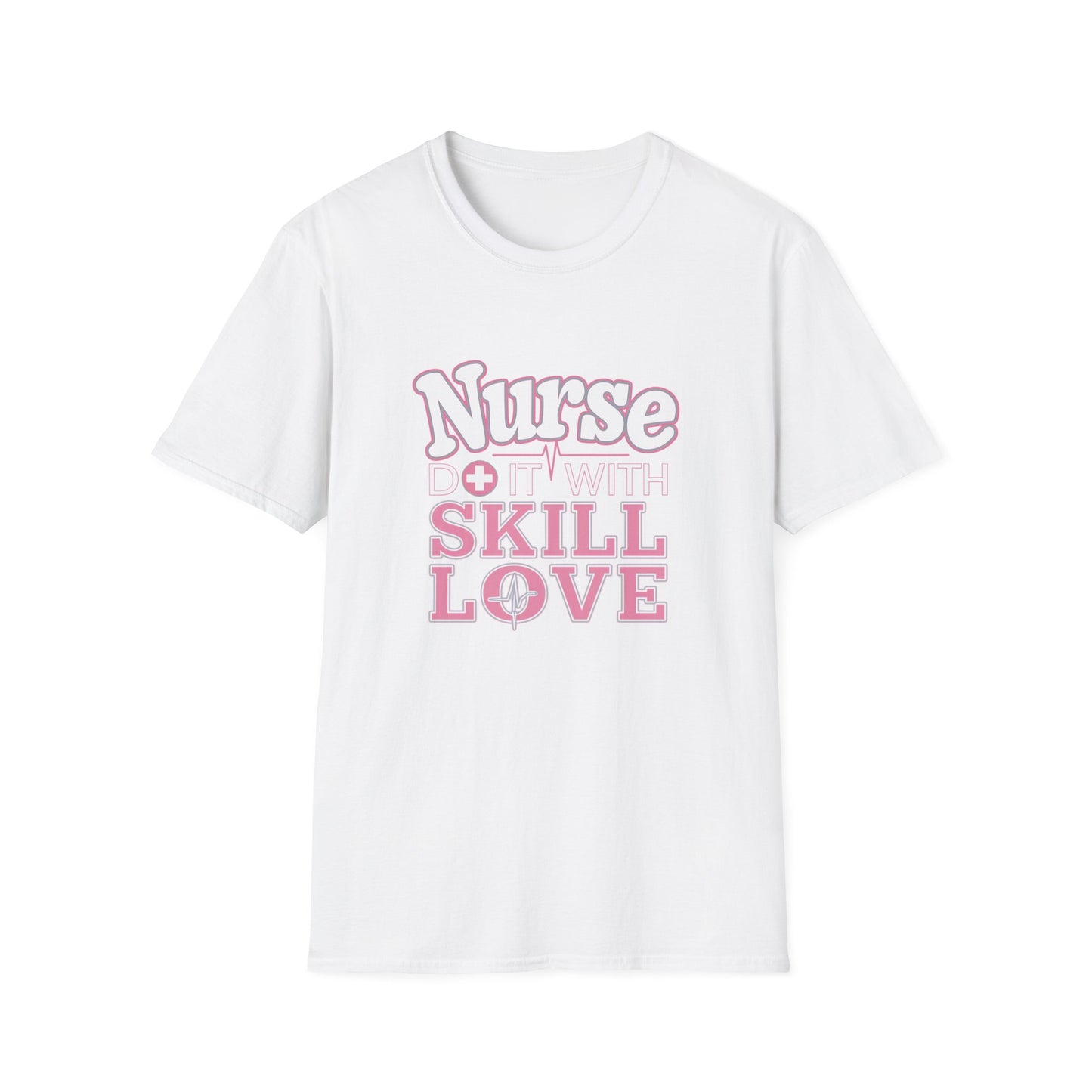 Nurse Skill Love T-Shirt | Unisex Softstyle Tee for Healthcare Heroes