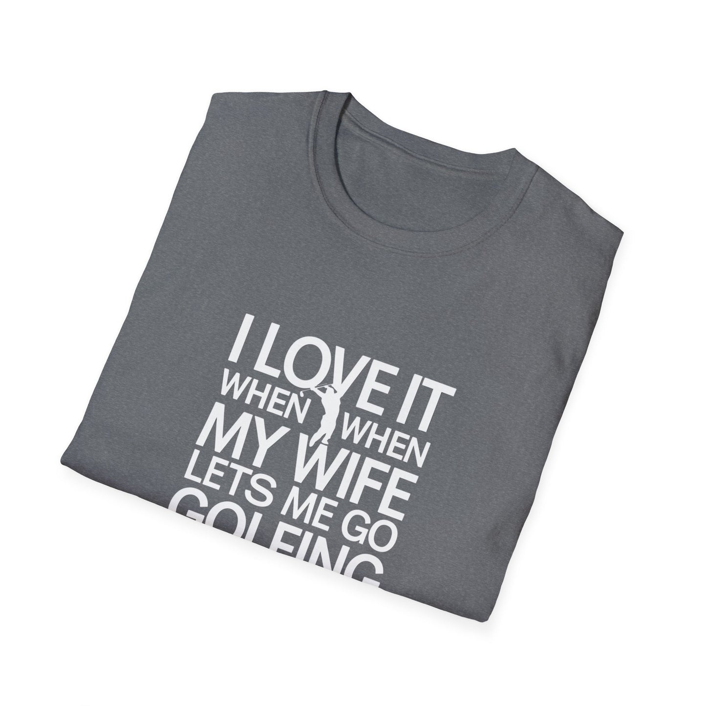 Funny Golfing T-Shirt: 'I Love It When My Wife Lets Me Go Golfing'