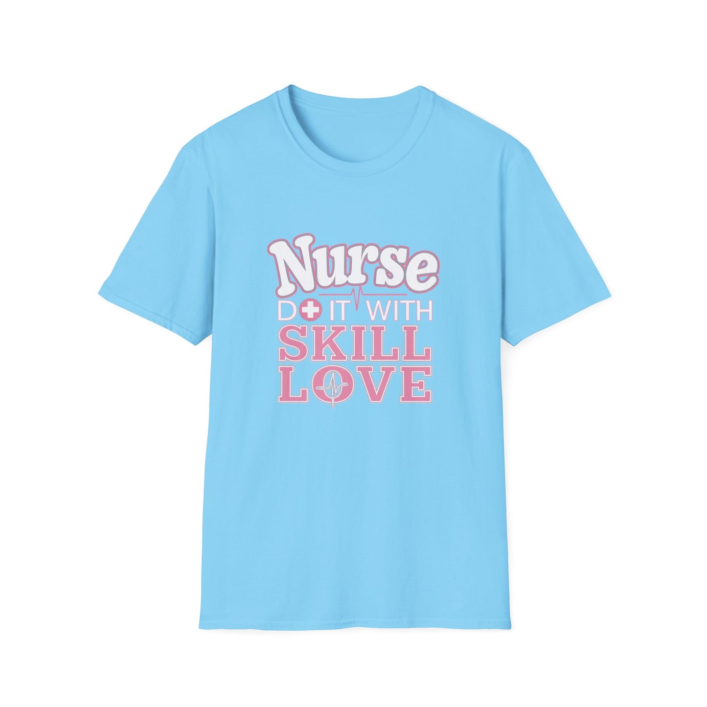 Nurse Skill Love T-Shirt | Unisex Softstyle Tee for Healthcare Heroes