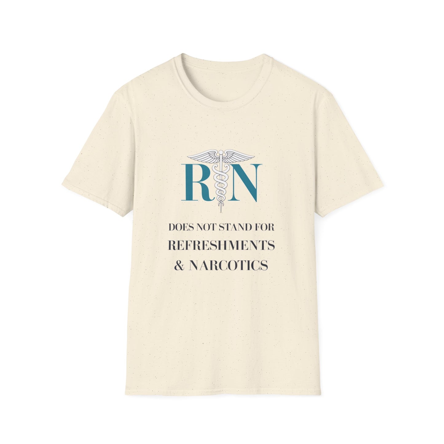 RN Does Not Stand for Refreshments & Narcotics Unisex Softstyle T-Shirt