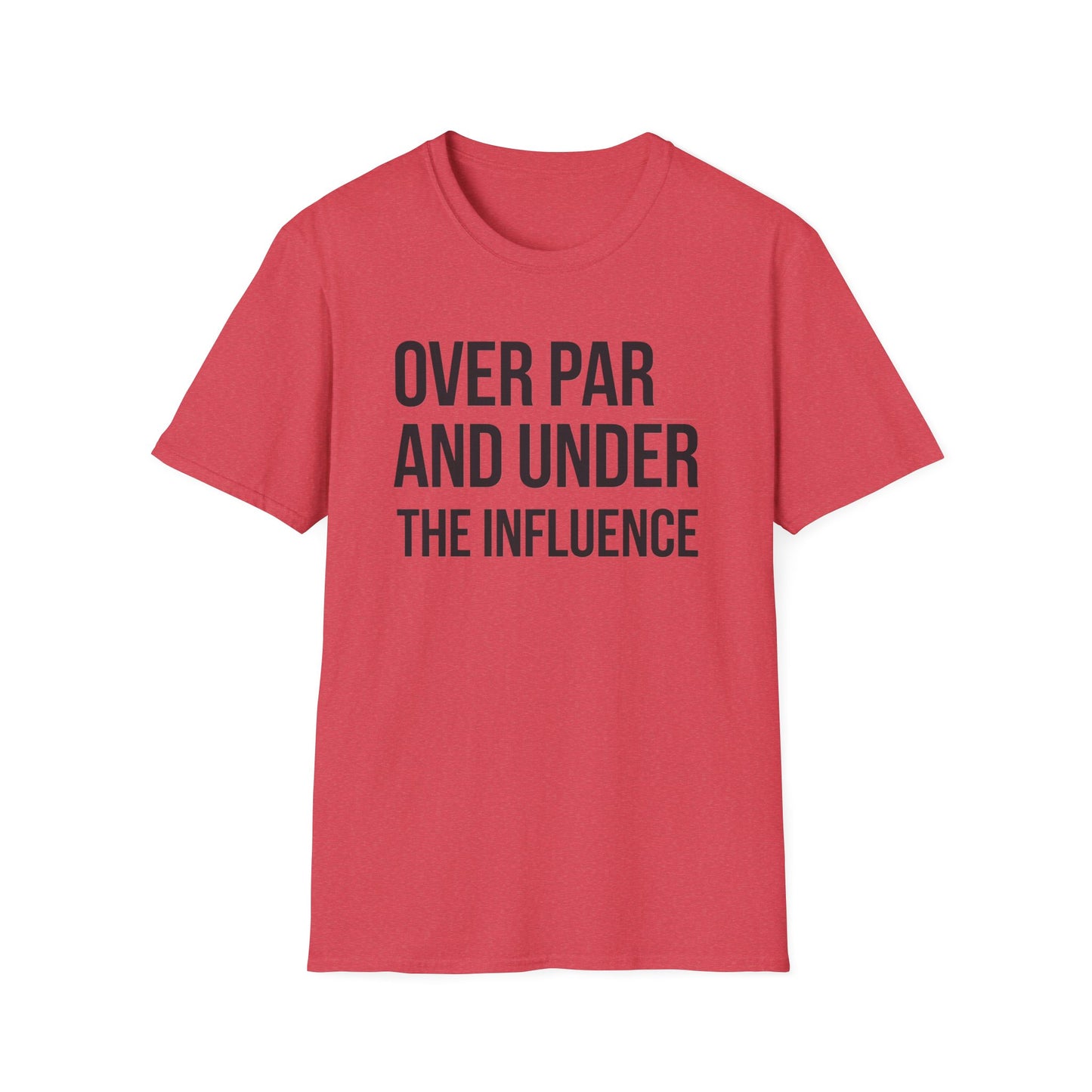 Over Par and Under the Influence Unisex Softstyle T-Shirt - Perfect for Golf Lovers and Party Enthusiasts