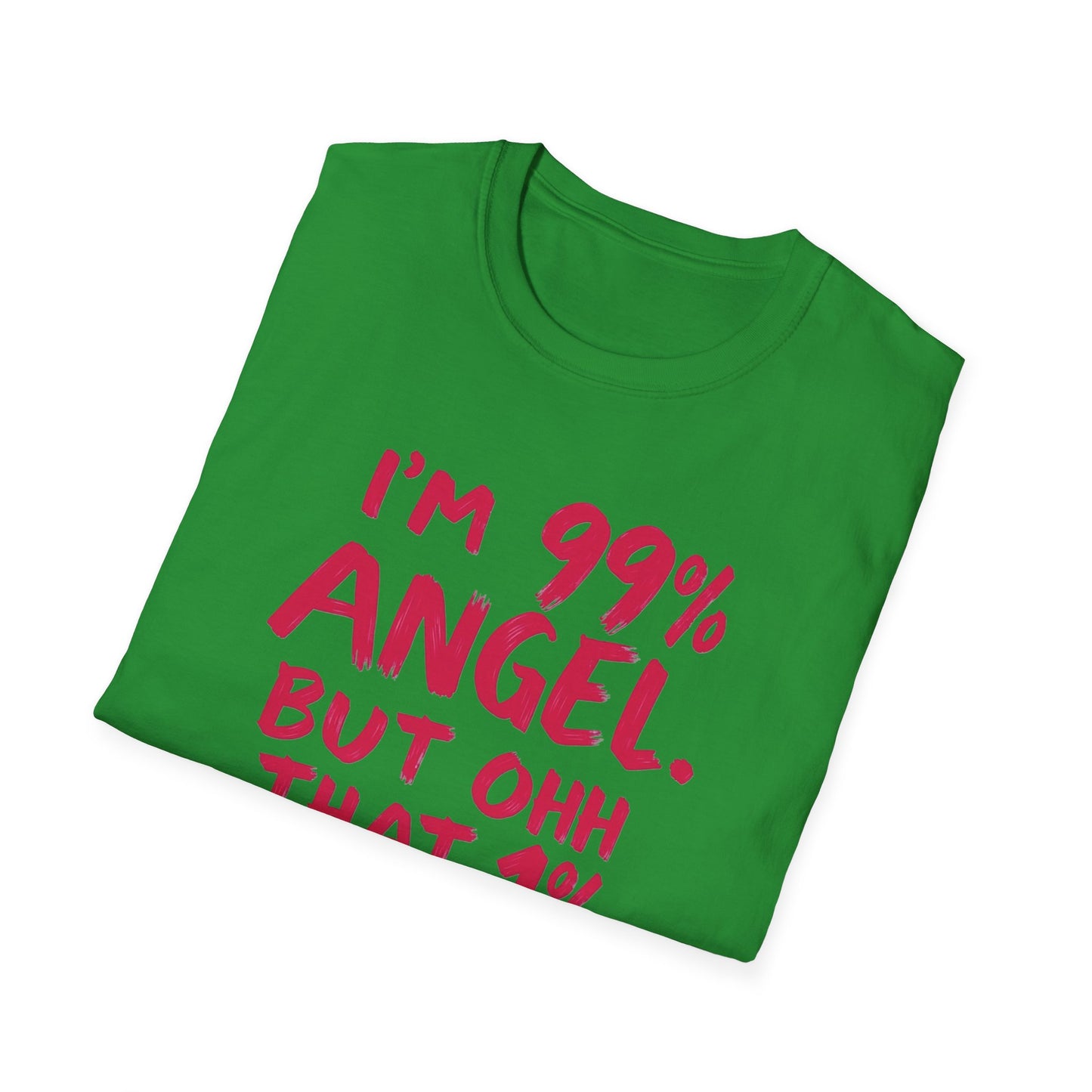 Humorous Graphic Tee, I'm 99% Angel But Ohh That 1%, Funny Gift, Casual Wear, Unique Birthday Shirt, Unisex Softstyle T-Shirt