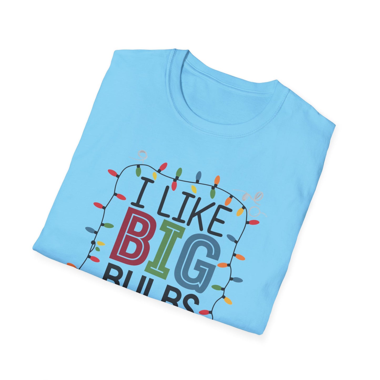 I Like Big Bulbs Unisex Softstyle T-Shirt | Fun Graphic Tee, Holiday Apparel, Christmas Shirt, Gift for Him/Her, Lighthearted Wear