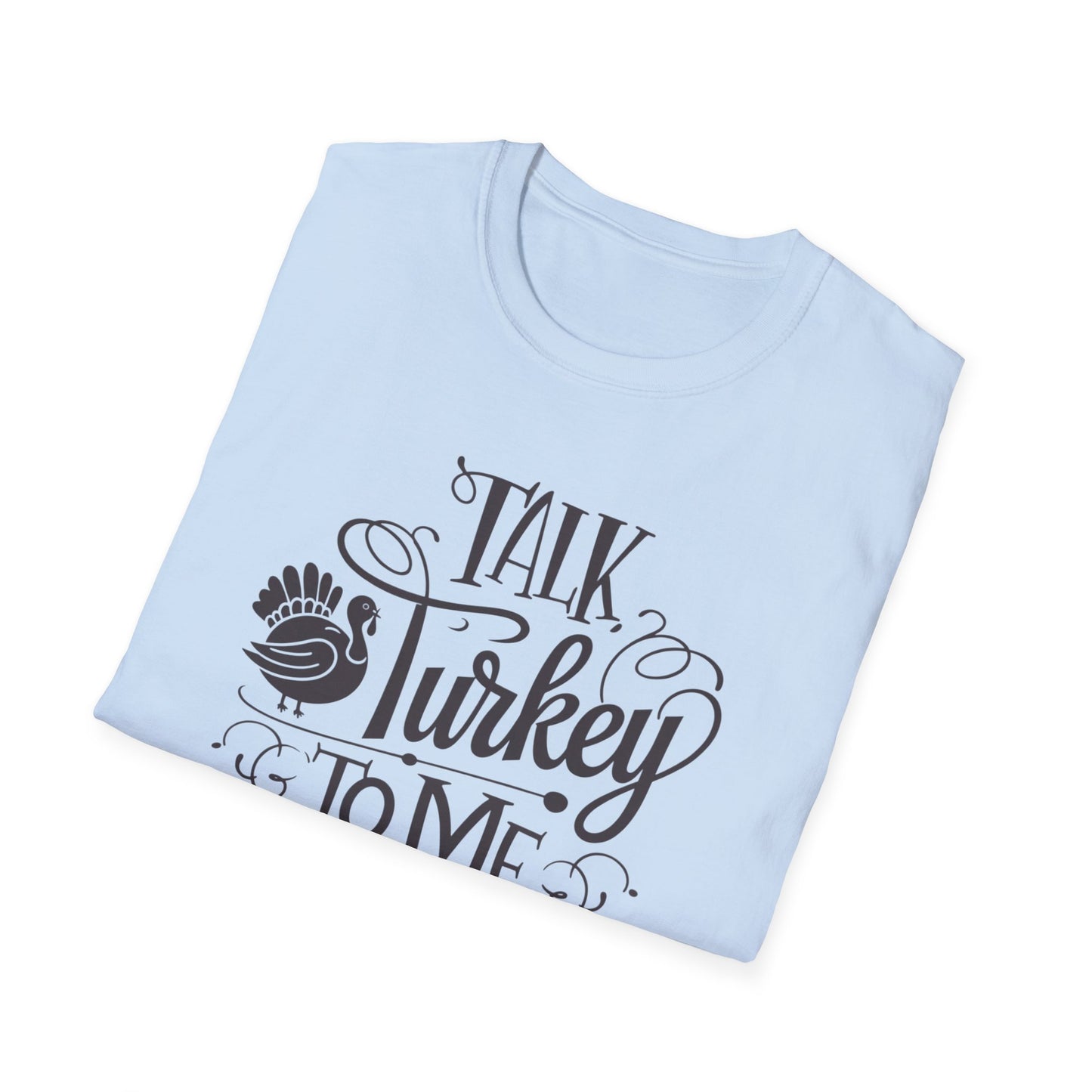 Funny Thanksgiving T-Shirt - Talk Turkey to Me, Holiday Apparel, Thanksgiving Shirt, Gift for Turkey Lovers, Unisex Graphic Tee