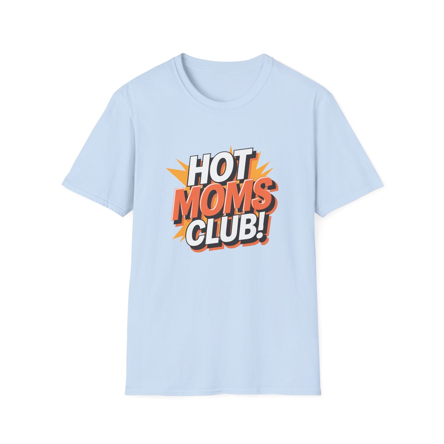 Hot Moms Club T-Shirt | Unisex Softstyle Tee, Gift for Moms, Mother's Day, Funny Family Shirt, Cute Casual Wear