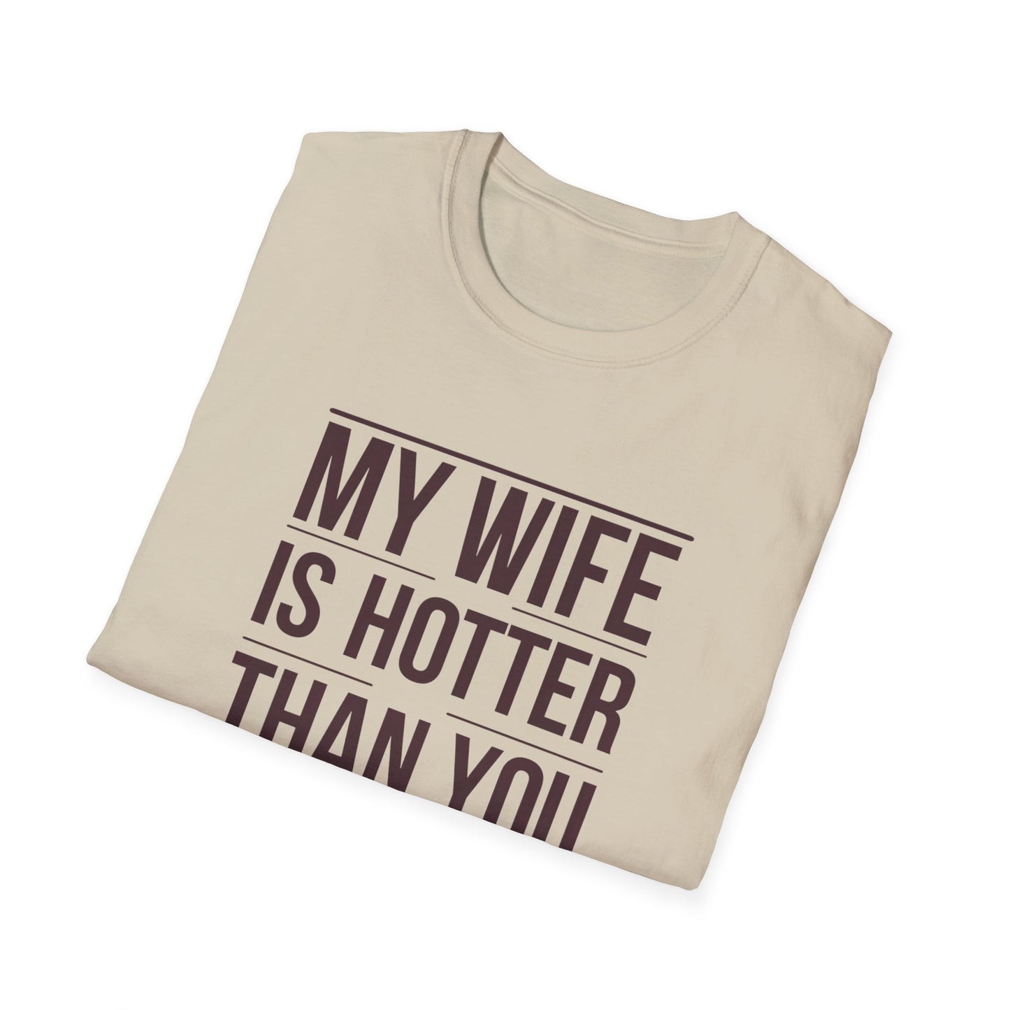 Funny Unisex T-Shirt - 'My Wife is Hotter Than You'