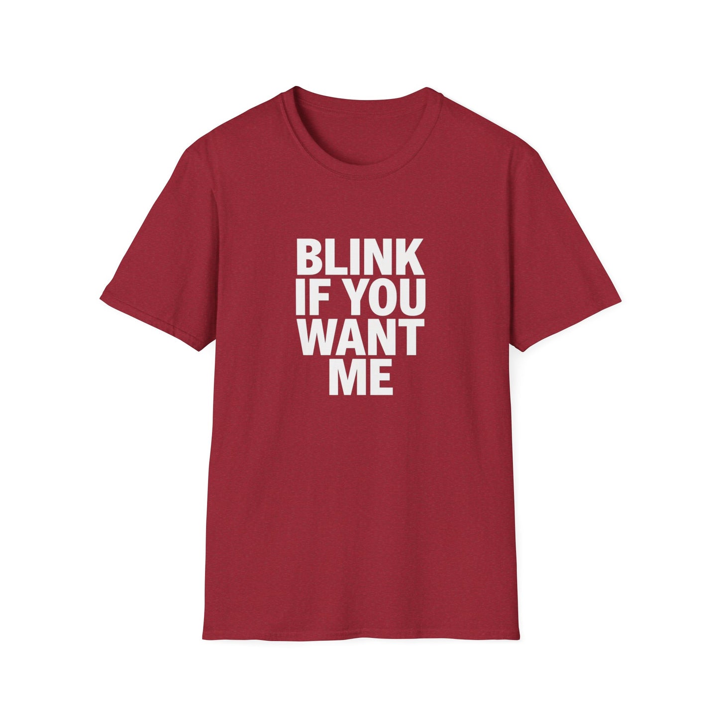 Unisex Softstyle T-Shirt - "Blink If You Want Me" - Trendy Casual Wear
